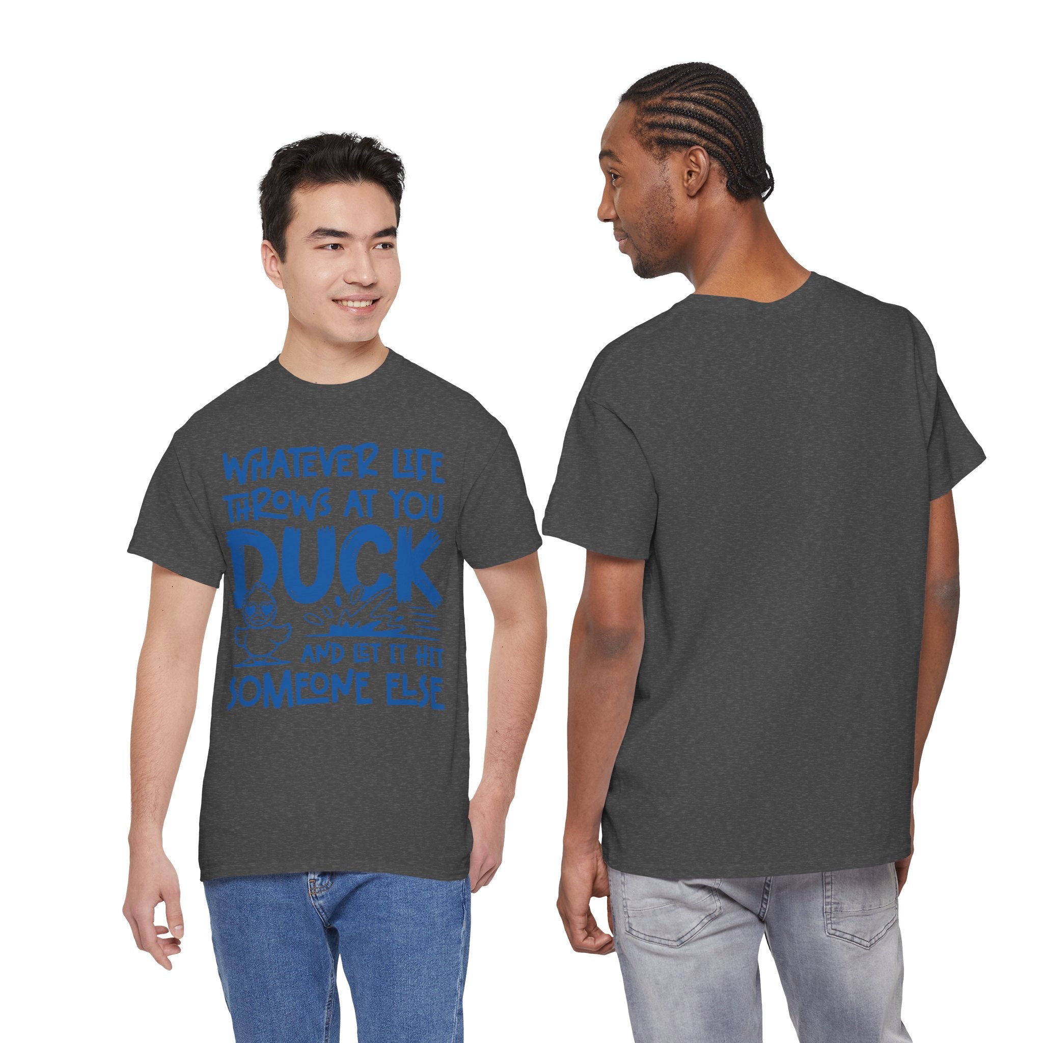 Funny Duck T-Shirt — “Whatever life throws at you, duck and let it hit someone else” Unisex Cotton Tee