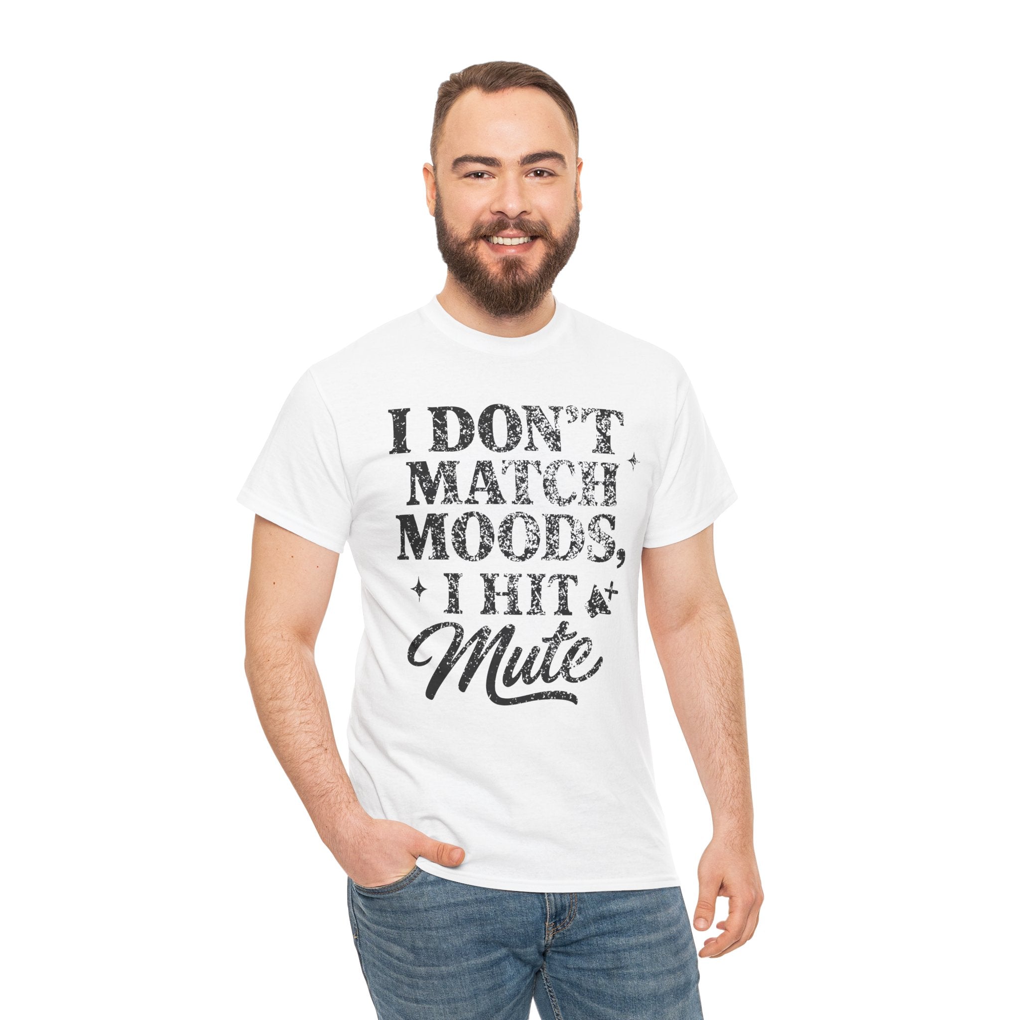 I Don’t Match Moods I Hit Mute unisex Cotton Tee