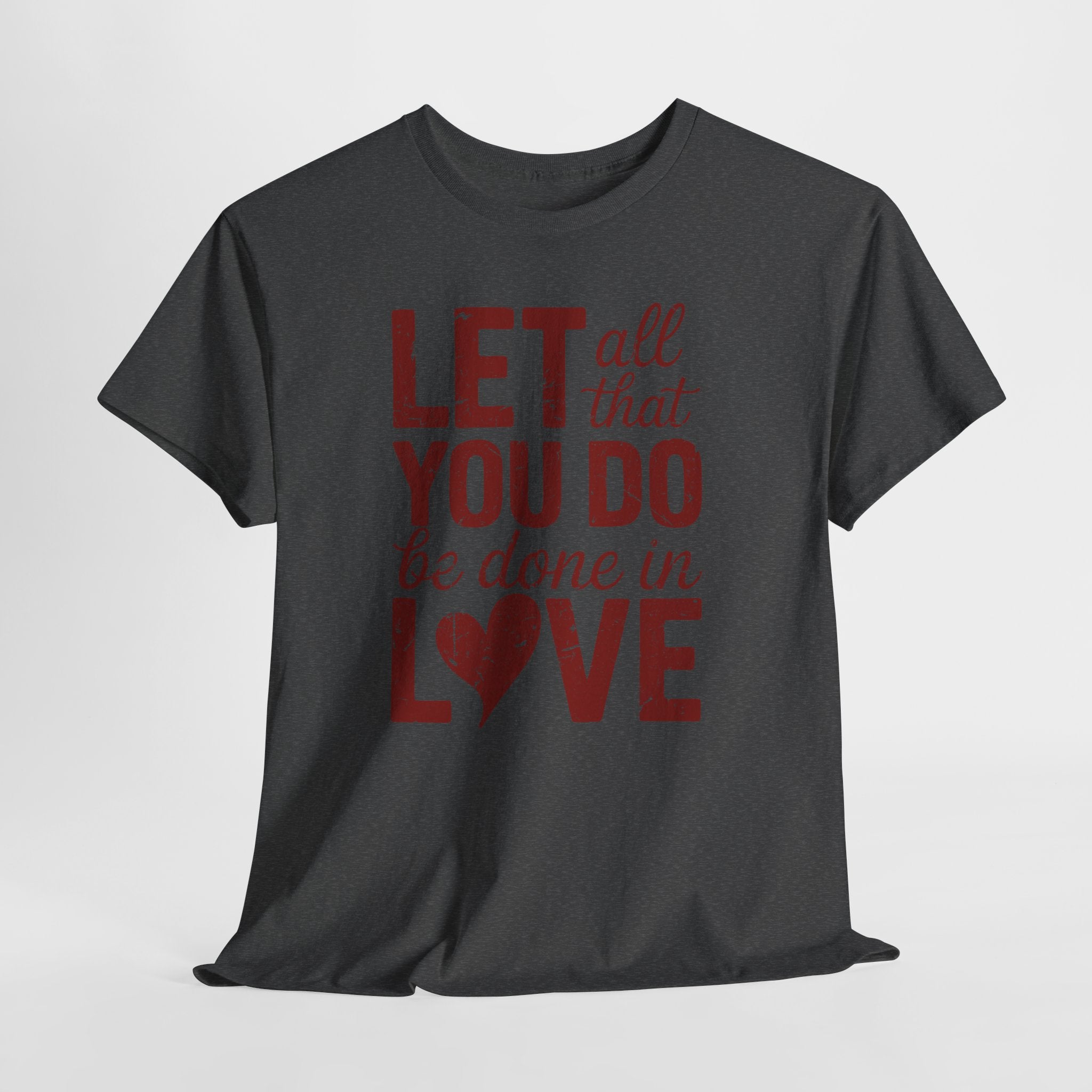 Let All That You Do Be Done In Love T-Shirt — Rustic Red Typography Unisex Cotton Tee