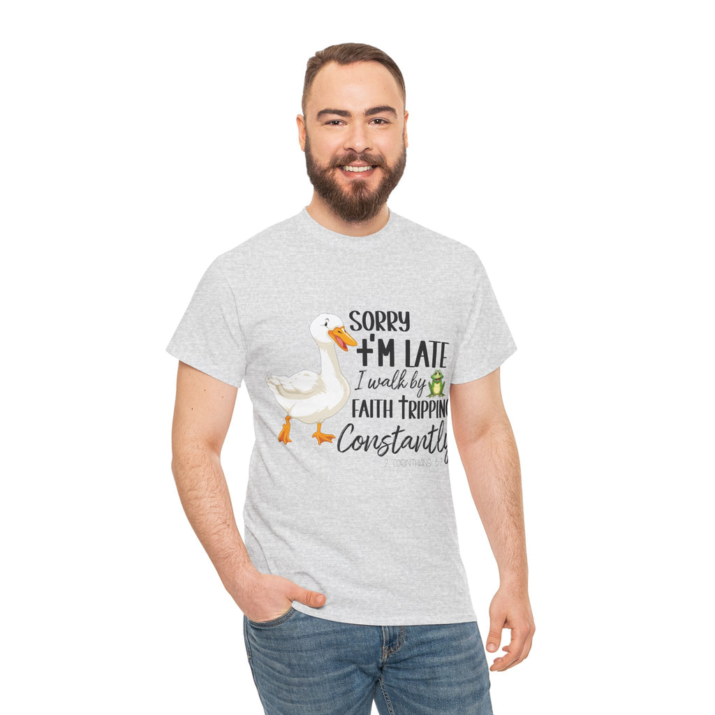 Christian Humor T-Shirt — “Sorry I’m Late, I Walk by Faith Tripping Constantly” (Duck & Frog). Unisex Cotton Tee