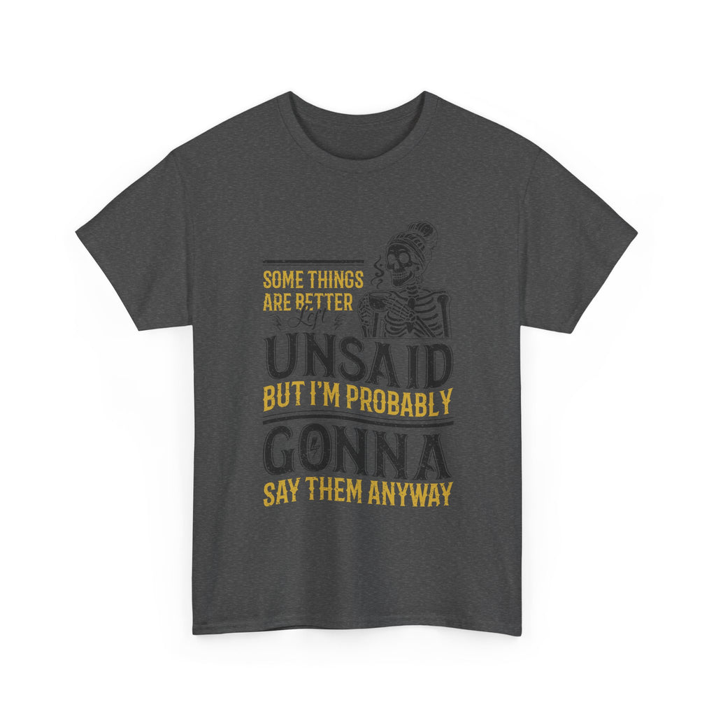 Distressed Yellow "Some Things Are Better Left Unsaid"Unisex Cotton Tee