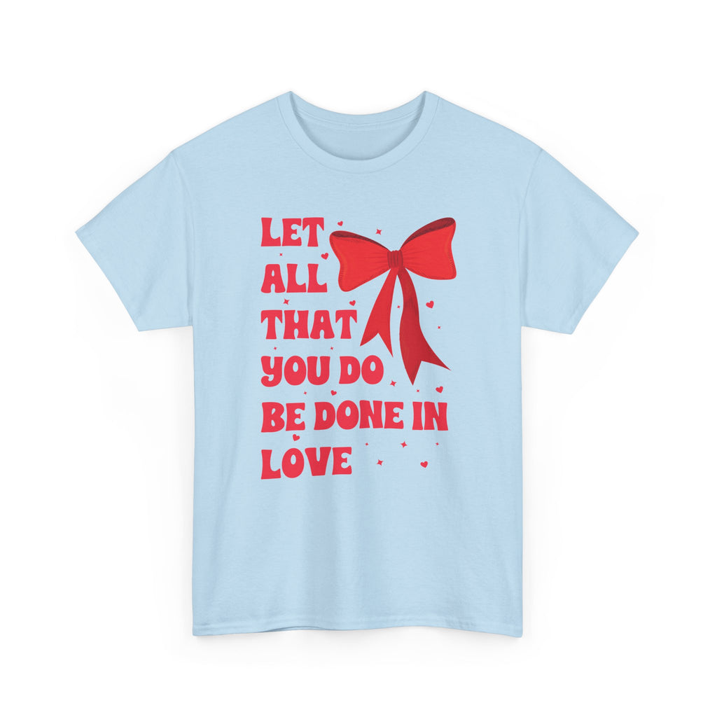 Valentine Tee — "Let All That You Do Be Done in Love" Heart Bow Unisex Cotton Shirt