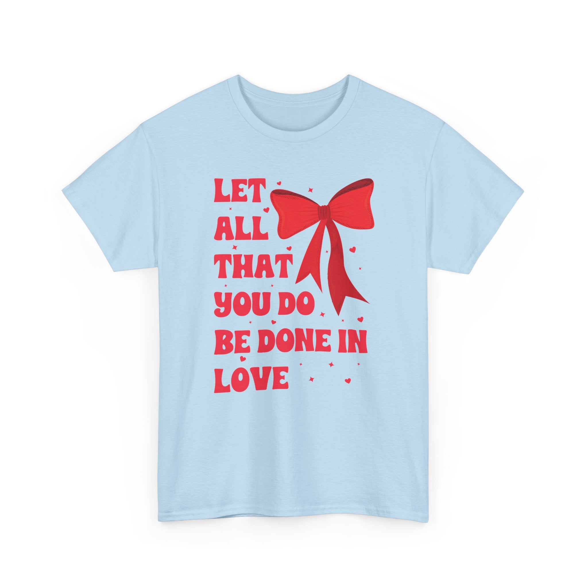 Valentine Tee — "Let All That You Do Be Done in Love" Heart Bow Unisex Cotton Shirt
