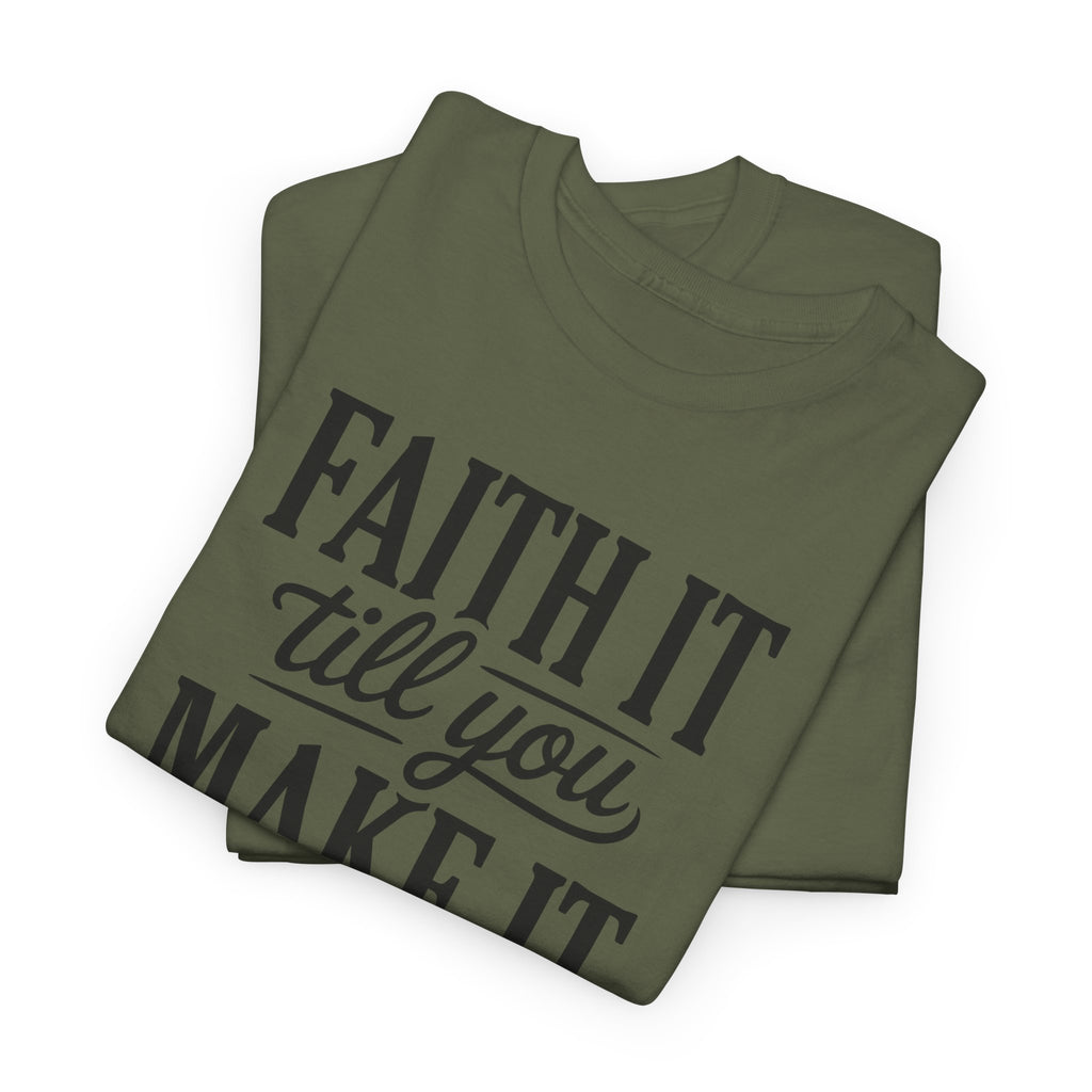 Faith It Till You Make It Christian T-Shirt — Trust God Typography Unisex Cotton Tee