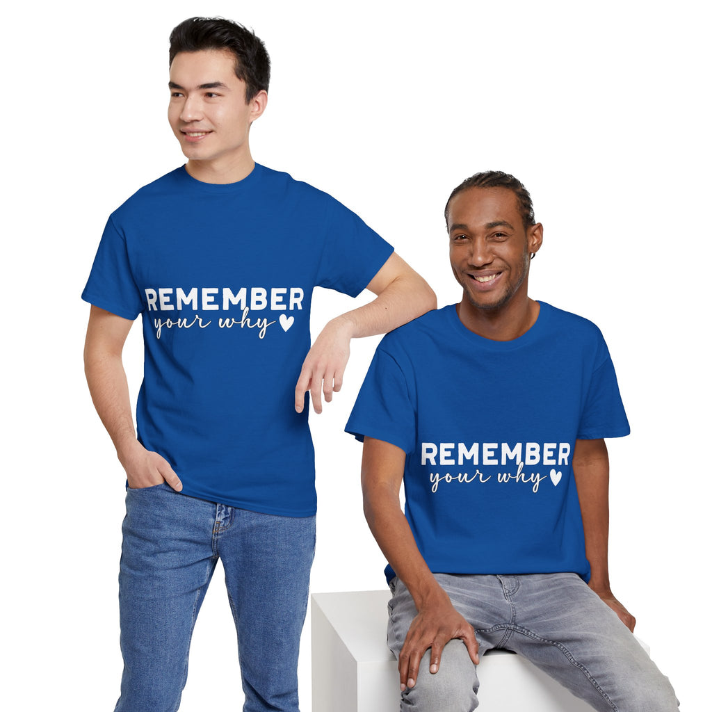 Remember Your Why Tee — Minimalist Heart Motivational Unisex Cotton Tshirt