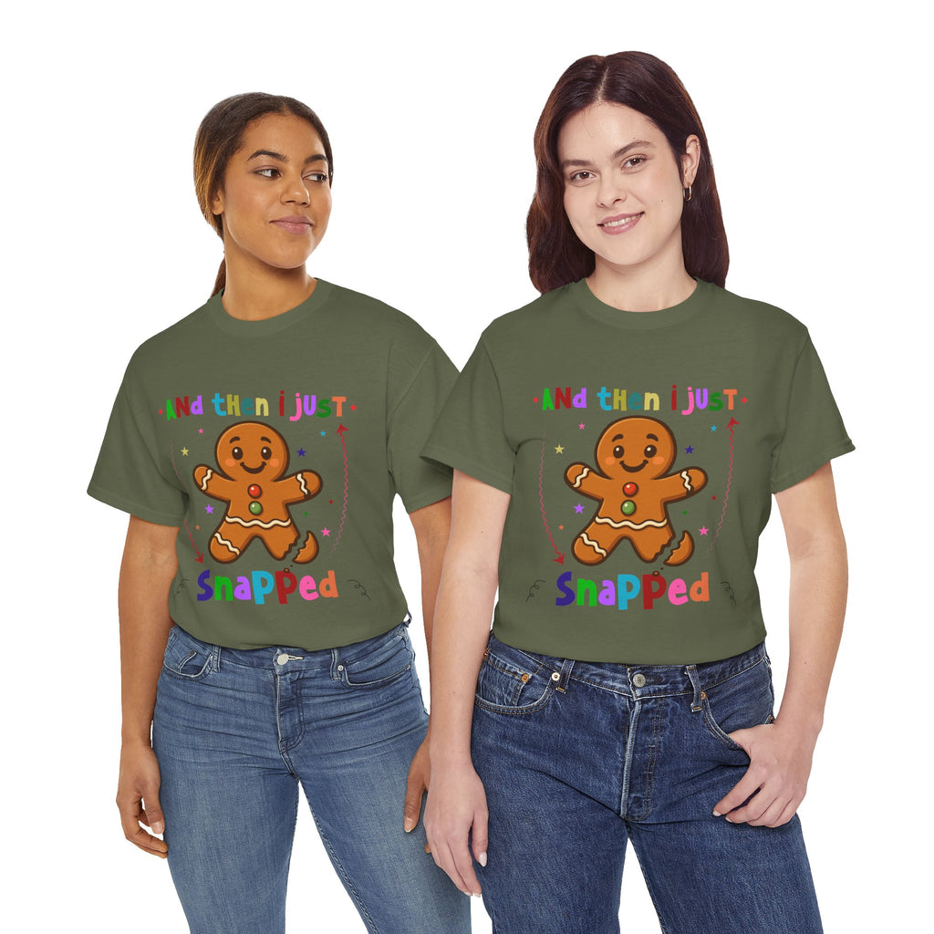 Gingerbread 'And Then I Just Snapped' Unisex Cotton T-Shirt