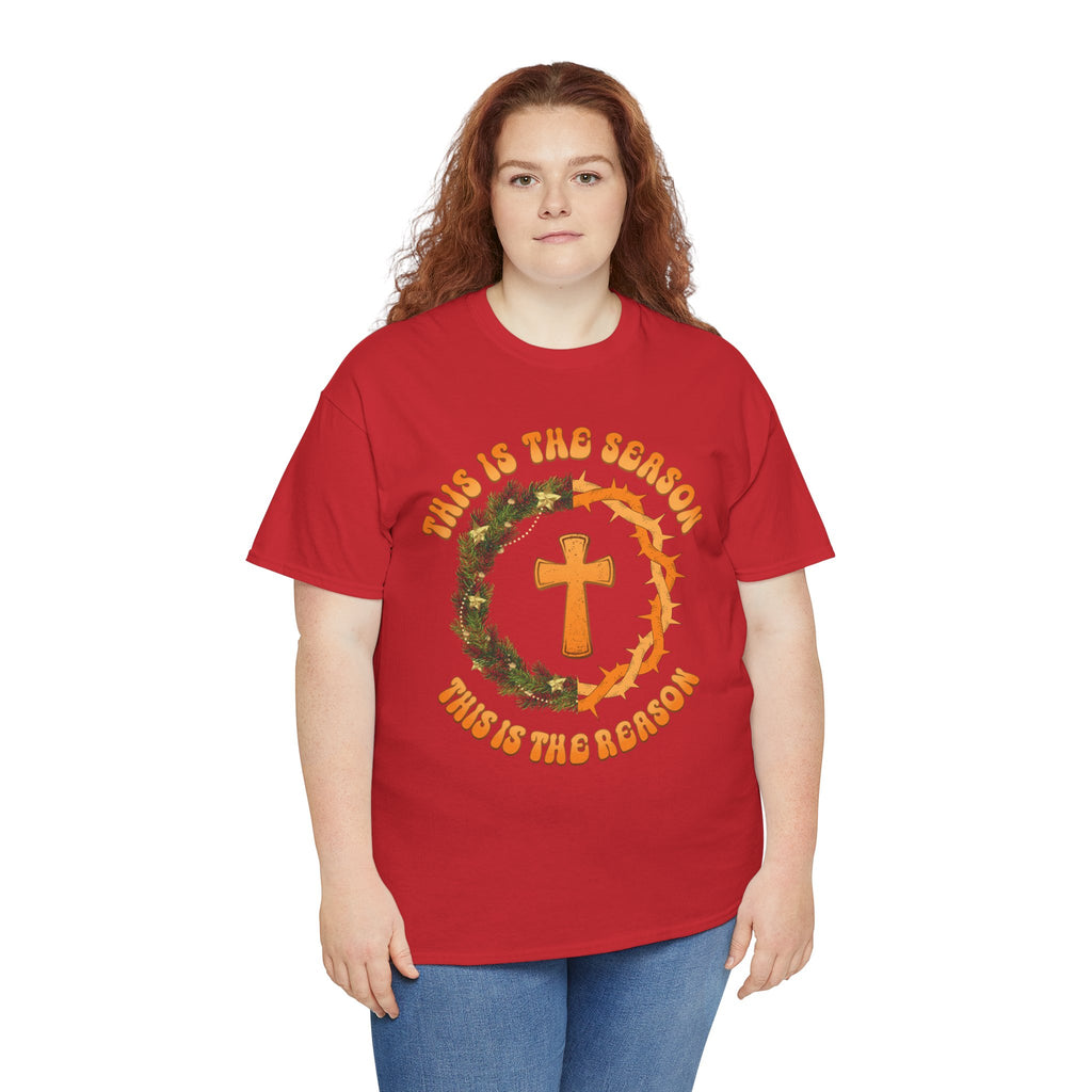 Christian Christmas T-Shirt — "This Is the Season, This Is the Reason" (Cross, Wreath & Crown of Thorns).Unisex Cotton Tee