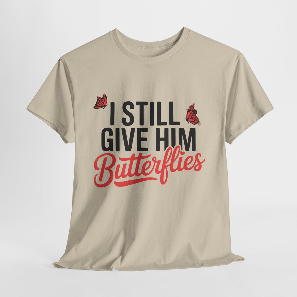 I Still Give Him Butterflies T-Shirt — Romantic Floral Butterfly Unisex Cotton Tee