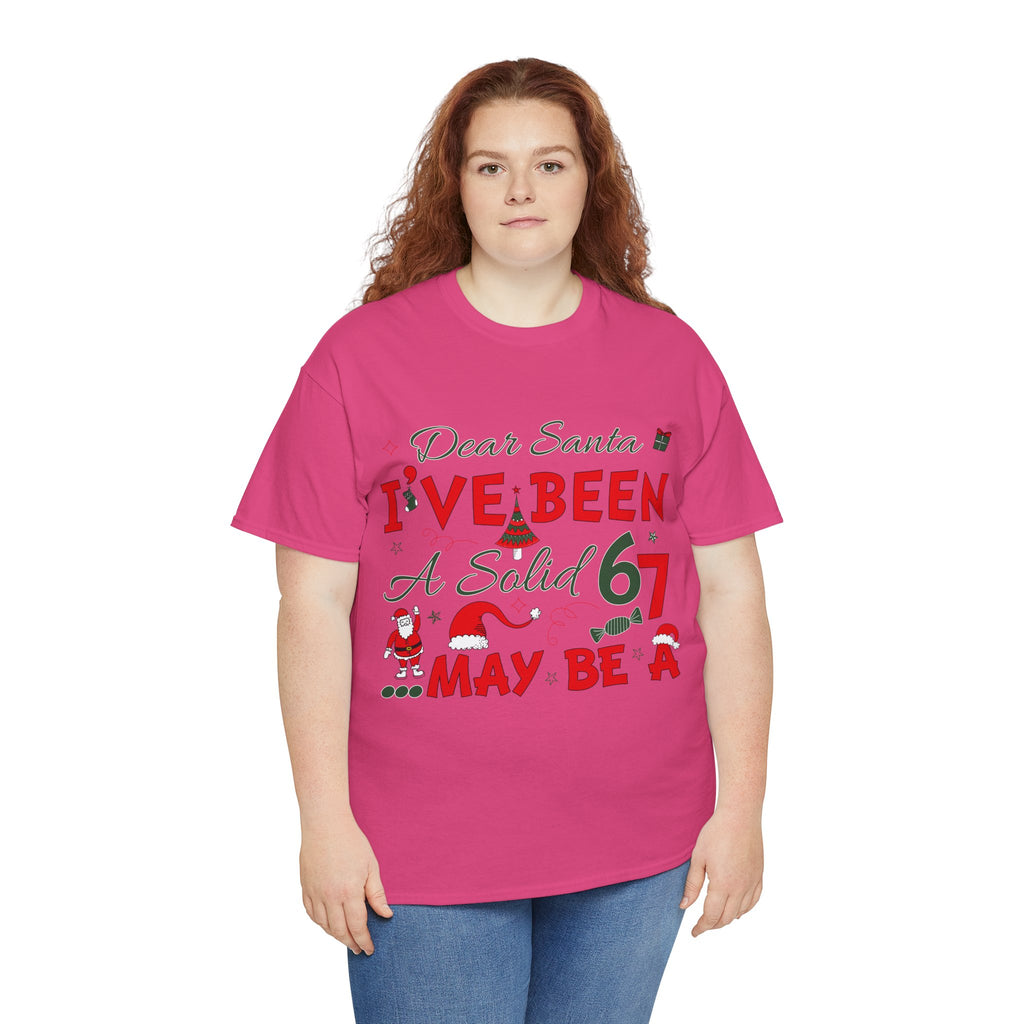 Funny Christmas “Dear Santa, I’ve Been A Solid 67, Maybe A” Unisex Cotton Tee
