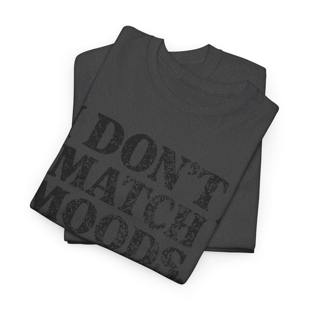 I Don’t Match Moods I Hit Mute unisex Cotton Tee