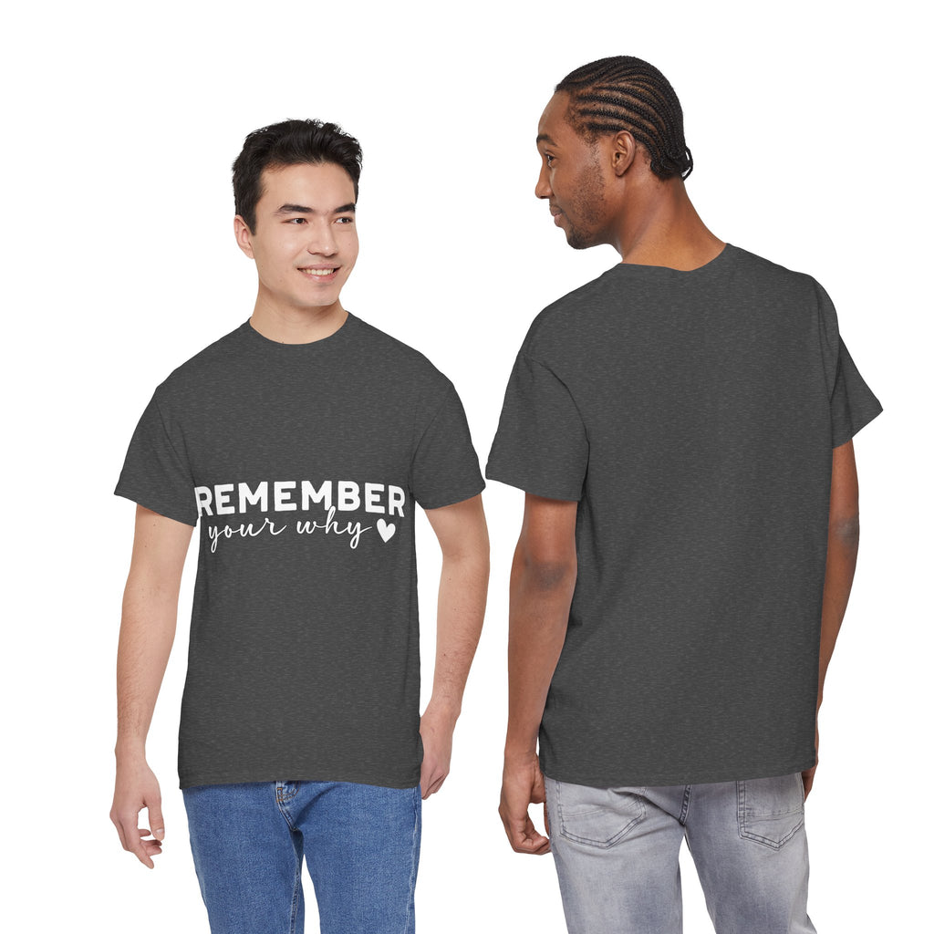 Remember Your Why Tee — Minimalist Heart Motivational Unisex Cotton Tshirt