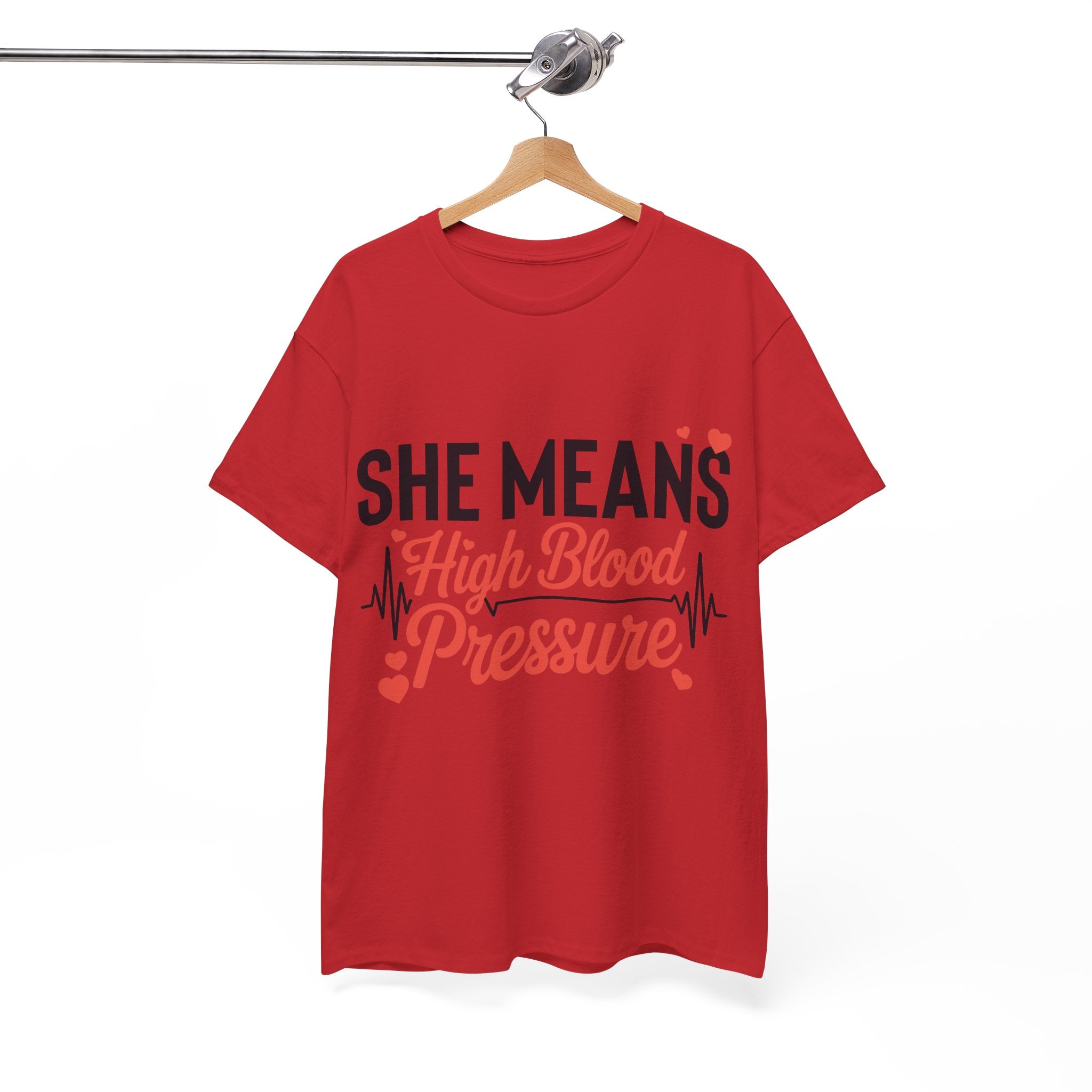 Funny Valentine T‑Shirt — “She Means High Blood Pressure” Heartbeat Unisex Cotton Tee