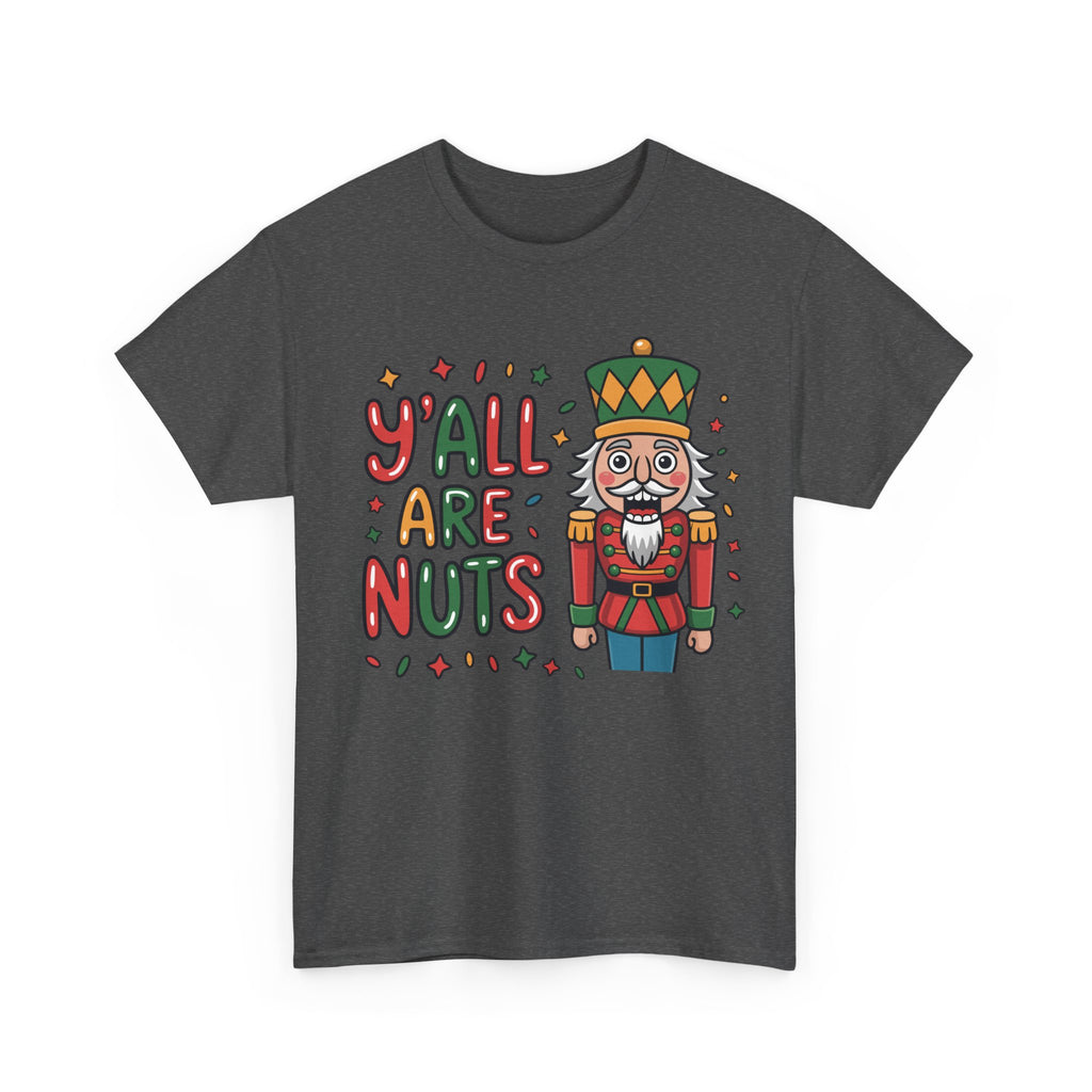 Y'all Are Nuts Nutcracker Christmas Unisex Cotton Tee