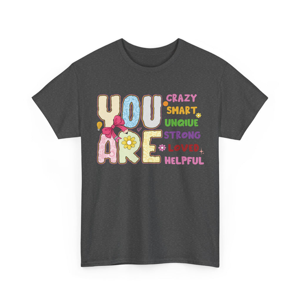 Empowering Quote Unisex Tee - Crazy, Smart, Unique, Strong, Loved, Helpful