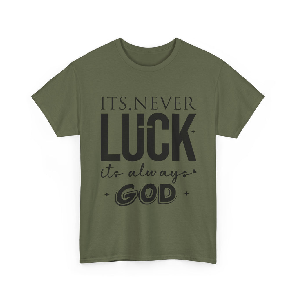 It's Never Luck, It's Always God Tee — Inspirational Christian Unisex Cotton T-Shirt