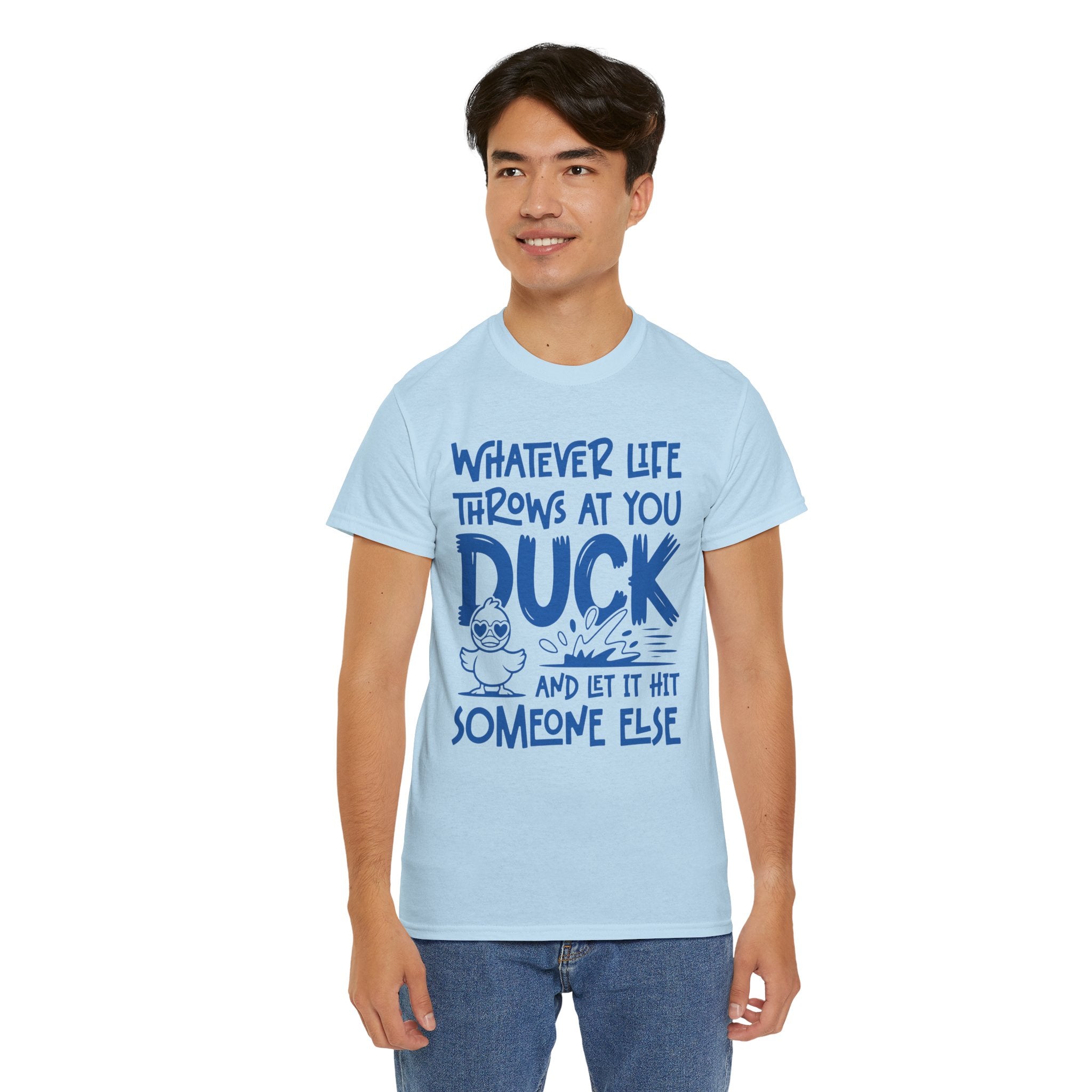 Funny Duck T-Shirt — “Whatever life throws at you, duck and let it hit someone else” Unisex Cotton Tee