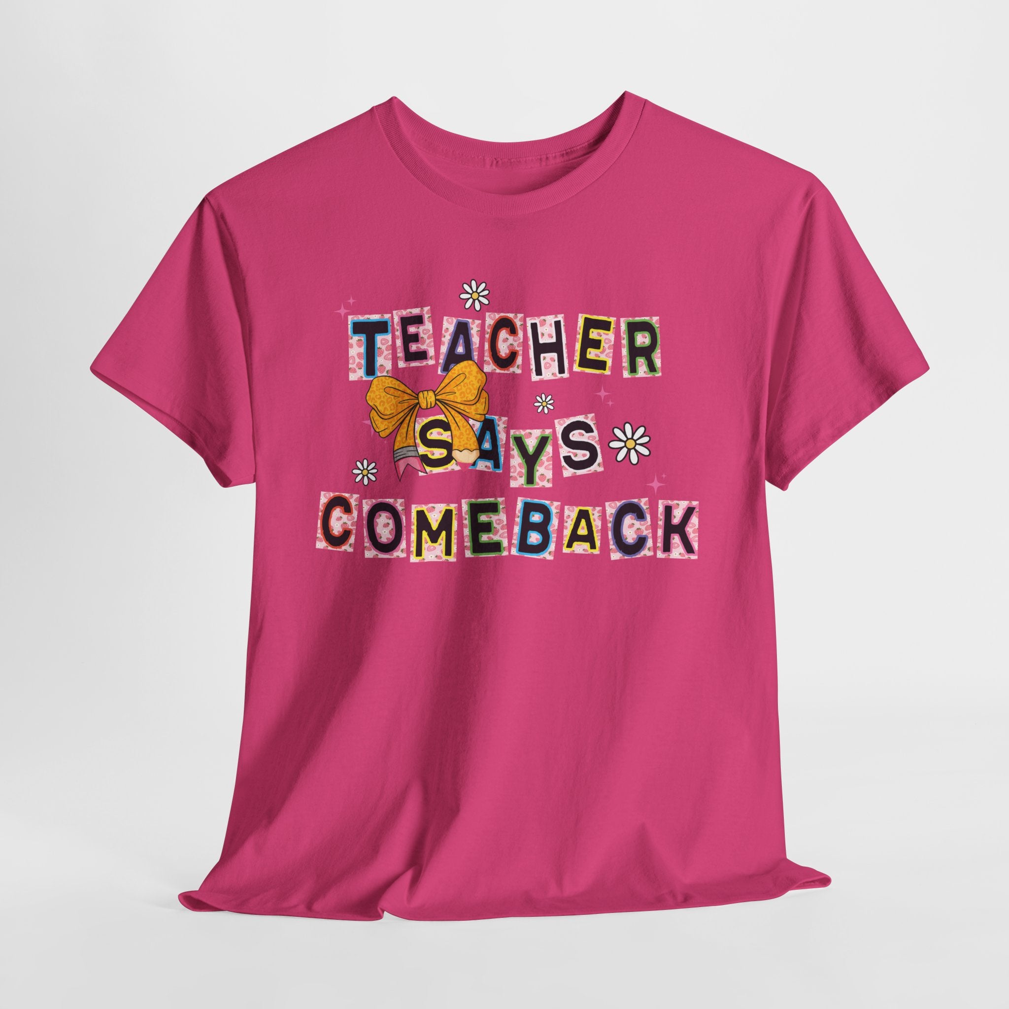 Teacher Says Comeback Unisex Tee