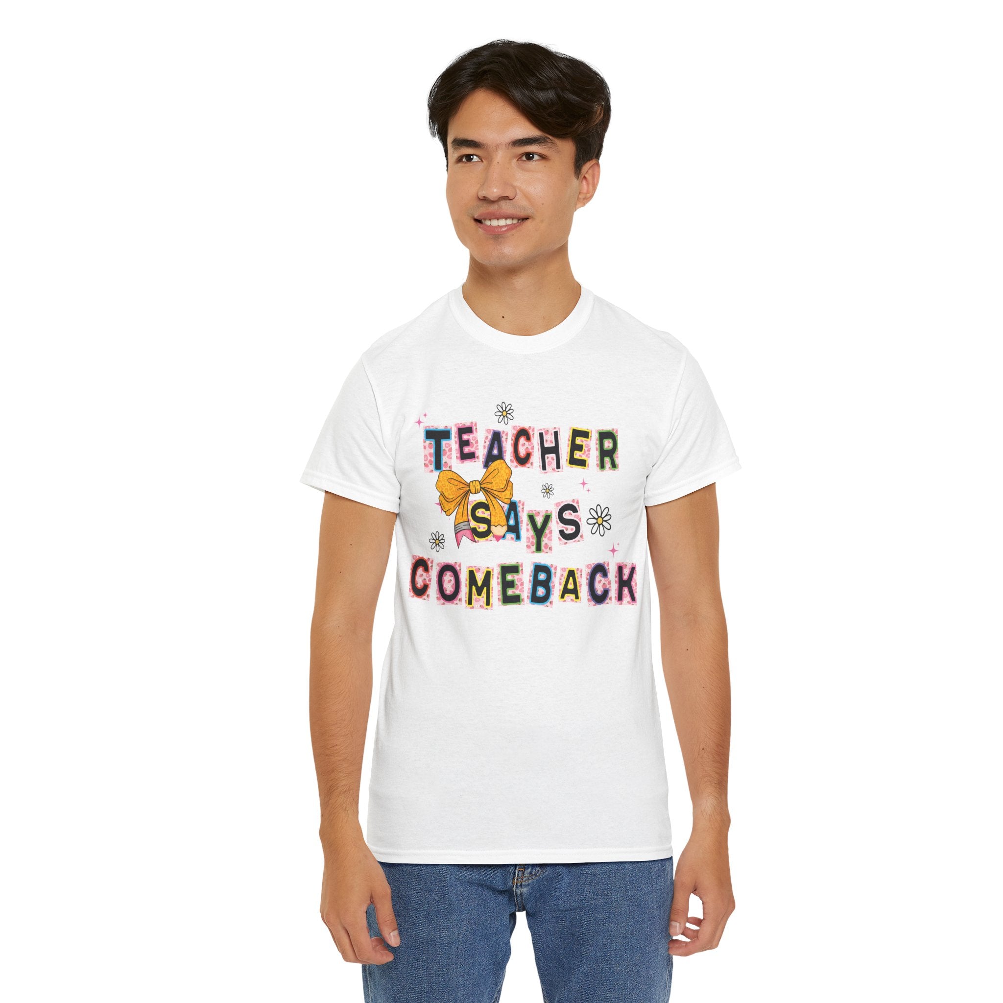 Teacher Says Comeback Unisex Tee
