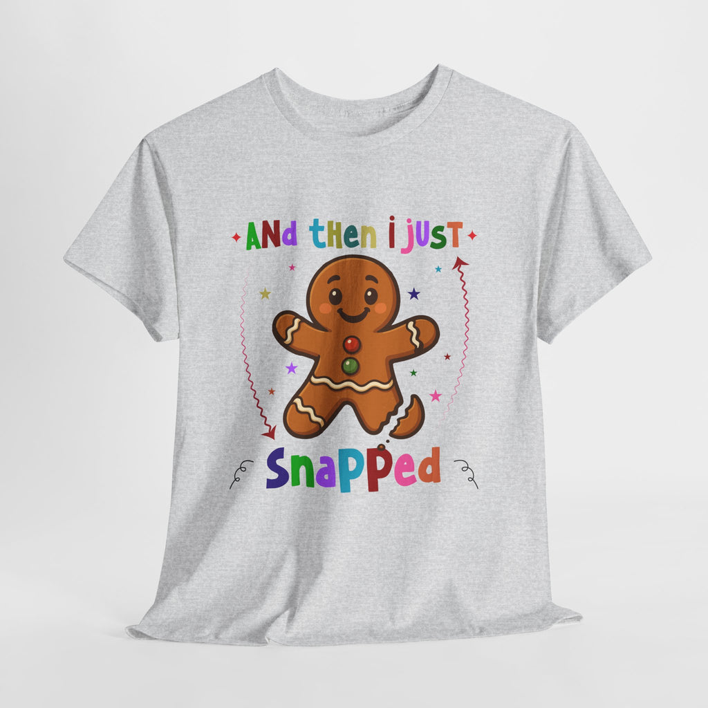 Gingerbread 'And Then I Just Snapped' Unisex Cotton T-Shirt