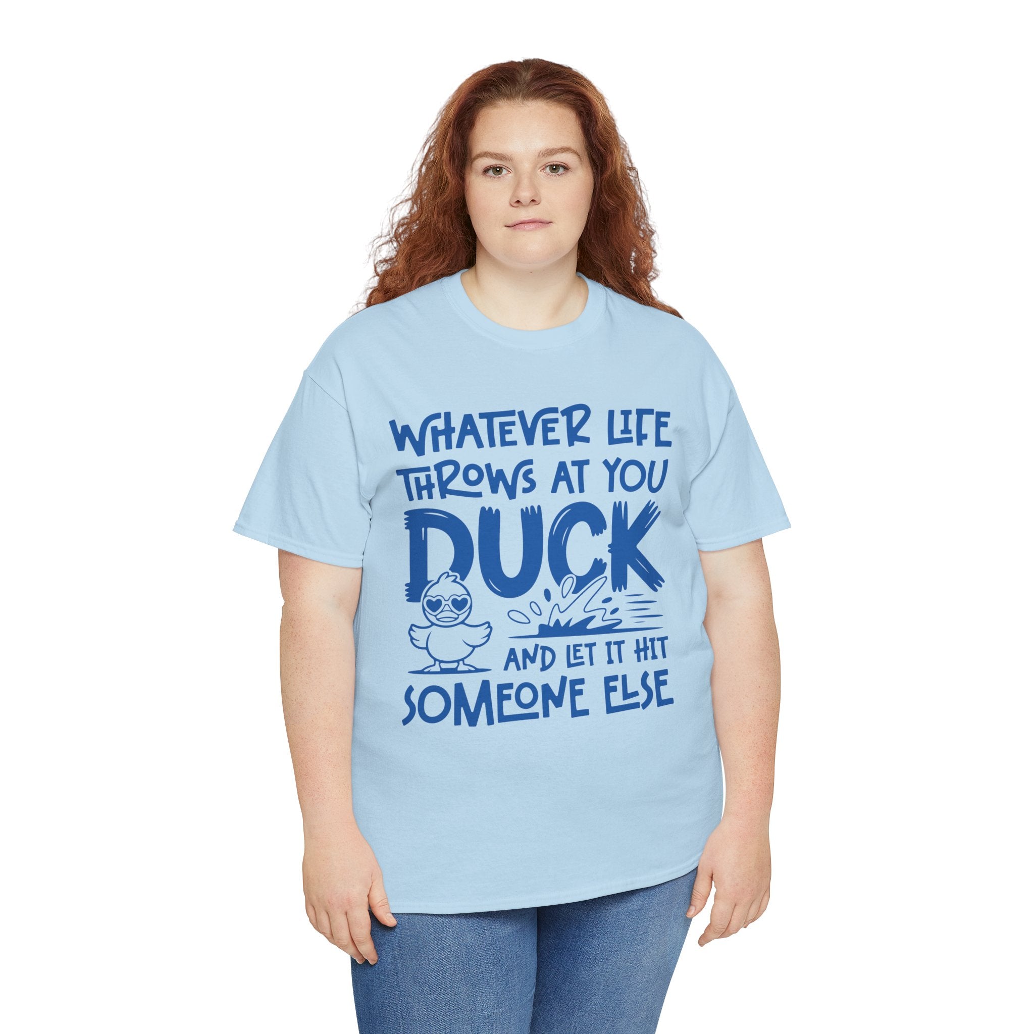 Funny Duck T-Shirt — “Whatever life throws at you, duck and let it hit someone else” Unisex Cotton Tee