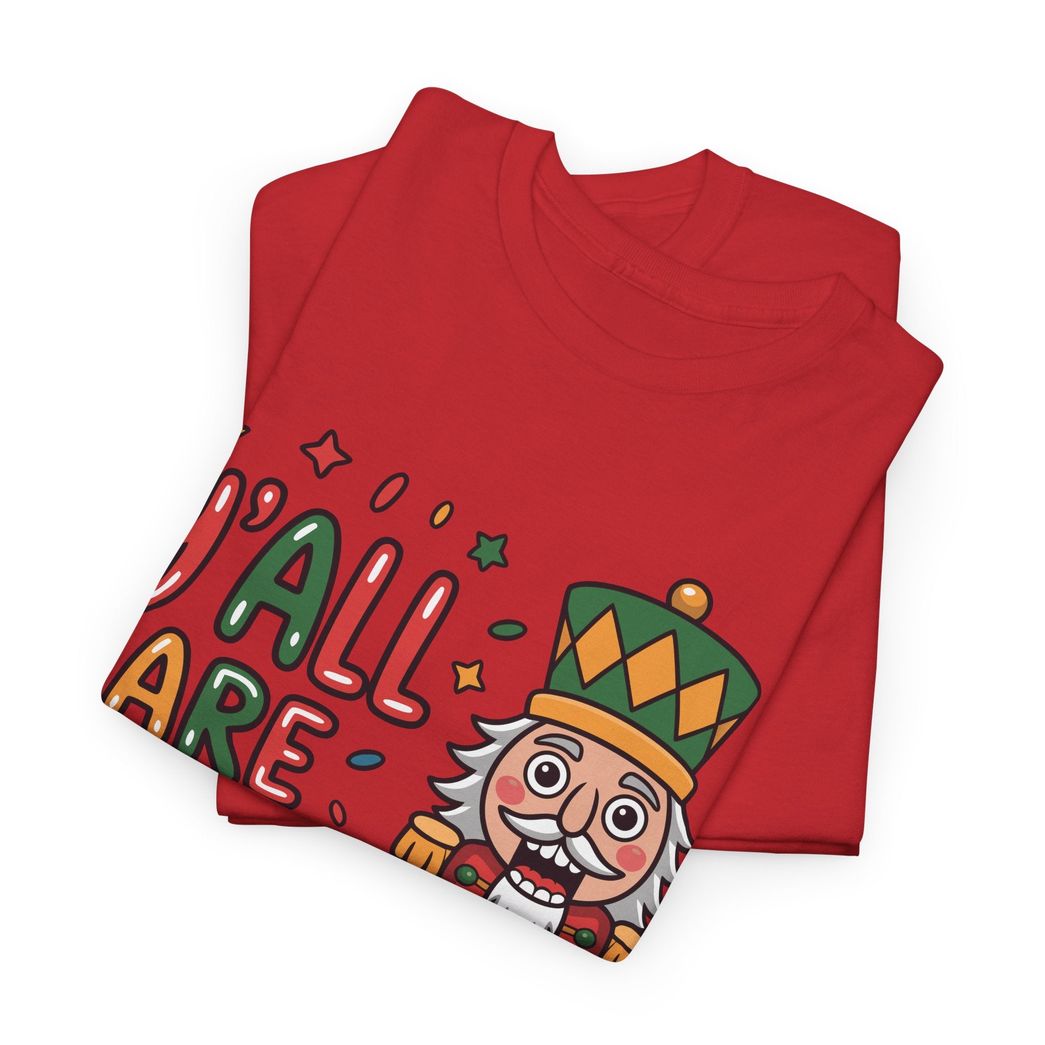 Y'all Are Nuts Nutcracker Christmas Unisex Cotton Tee