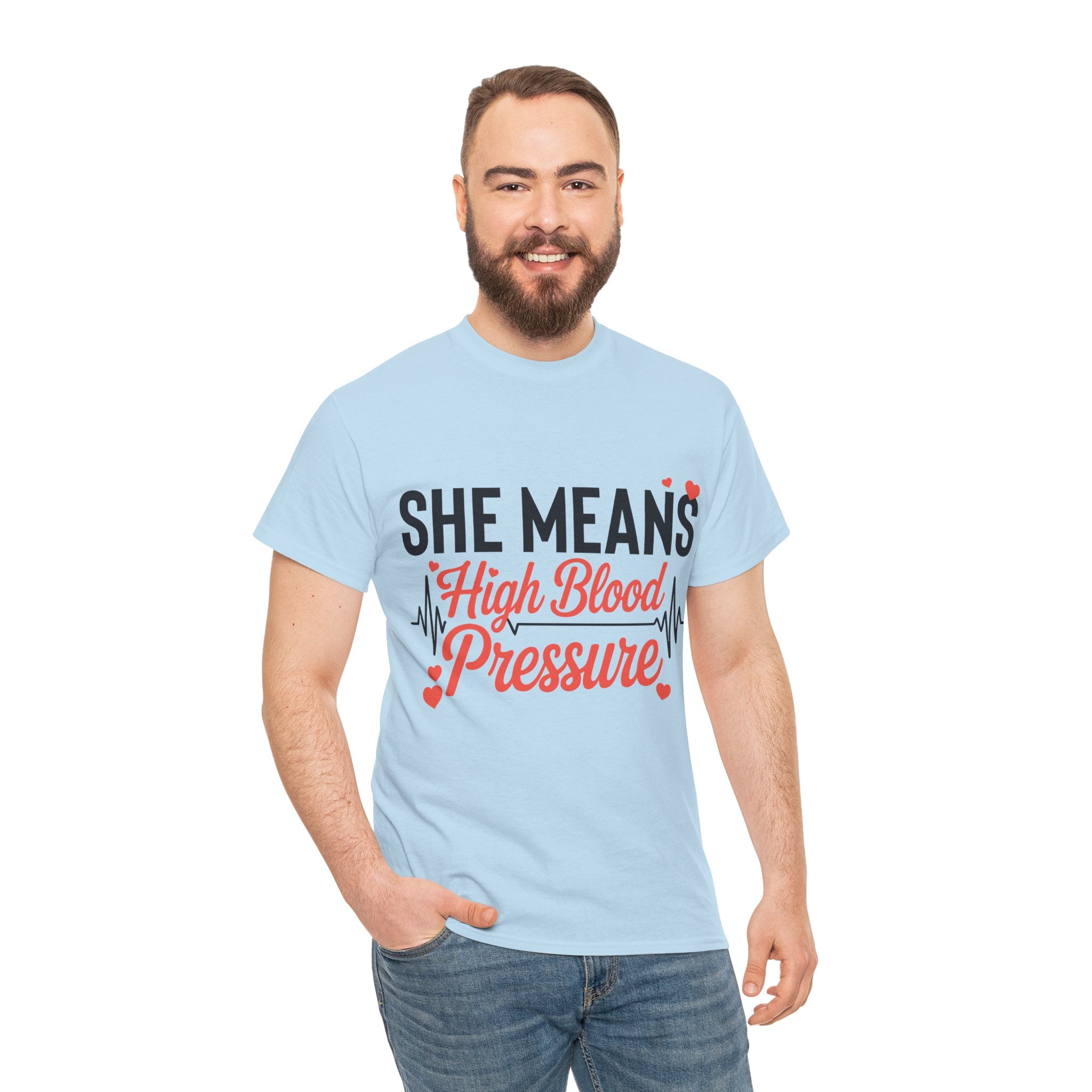 Funny Valentine T‑Shirt — “She Means High Blood Pressure” Heartbeat Unisex Cotton Tee