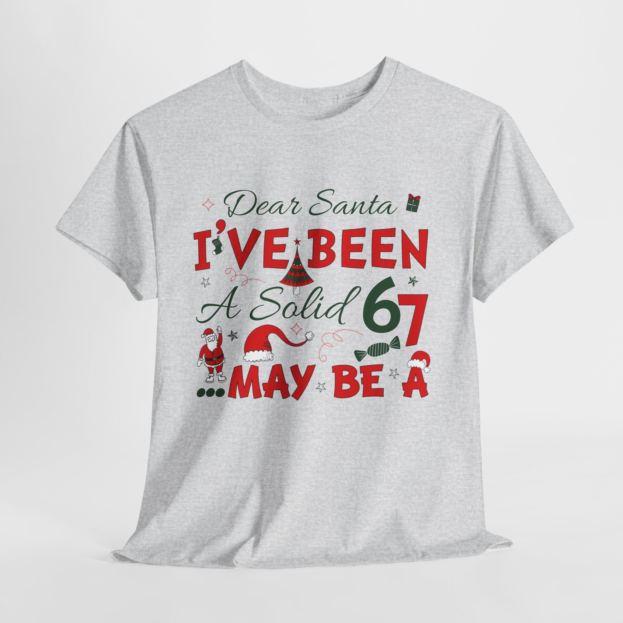 Funny Christmas “Dear Santa, I’ve Been A Solid 67, Maybe A” Unisex Cotton Tee