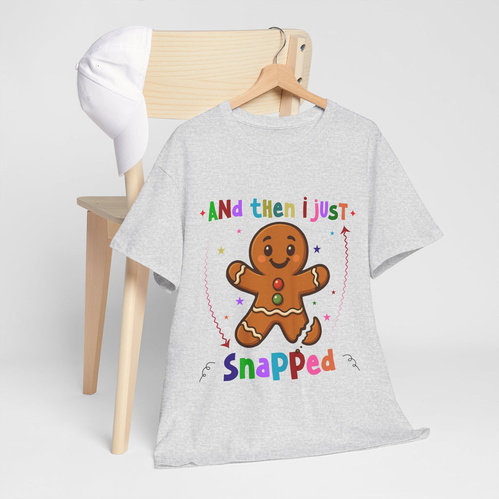 Gingerbread 'And Then I Just Snapped' Unisex Cotton T-Shirt