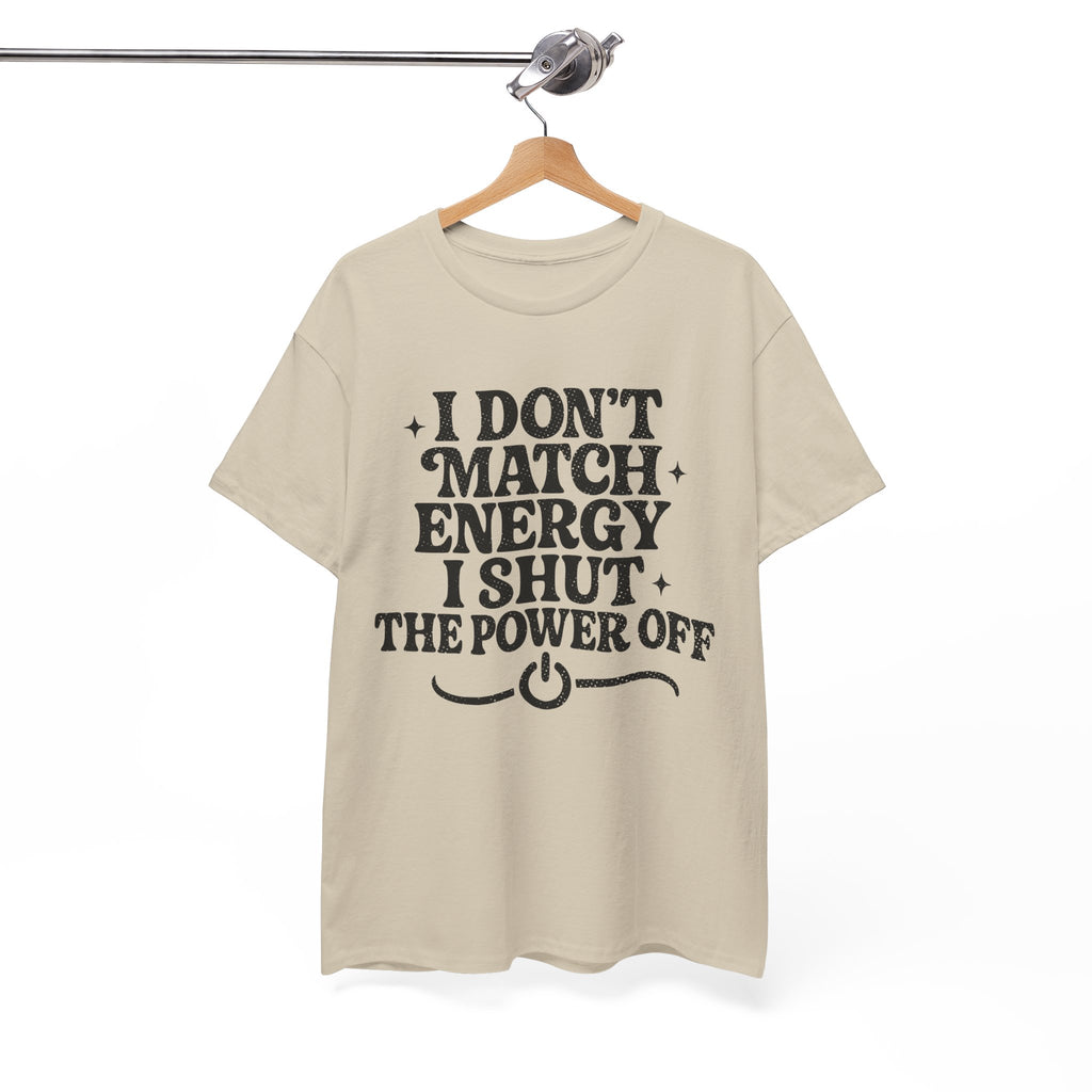 I Don’t Match Energy — Power Off Graphic Unisex Cotton Tee