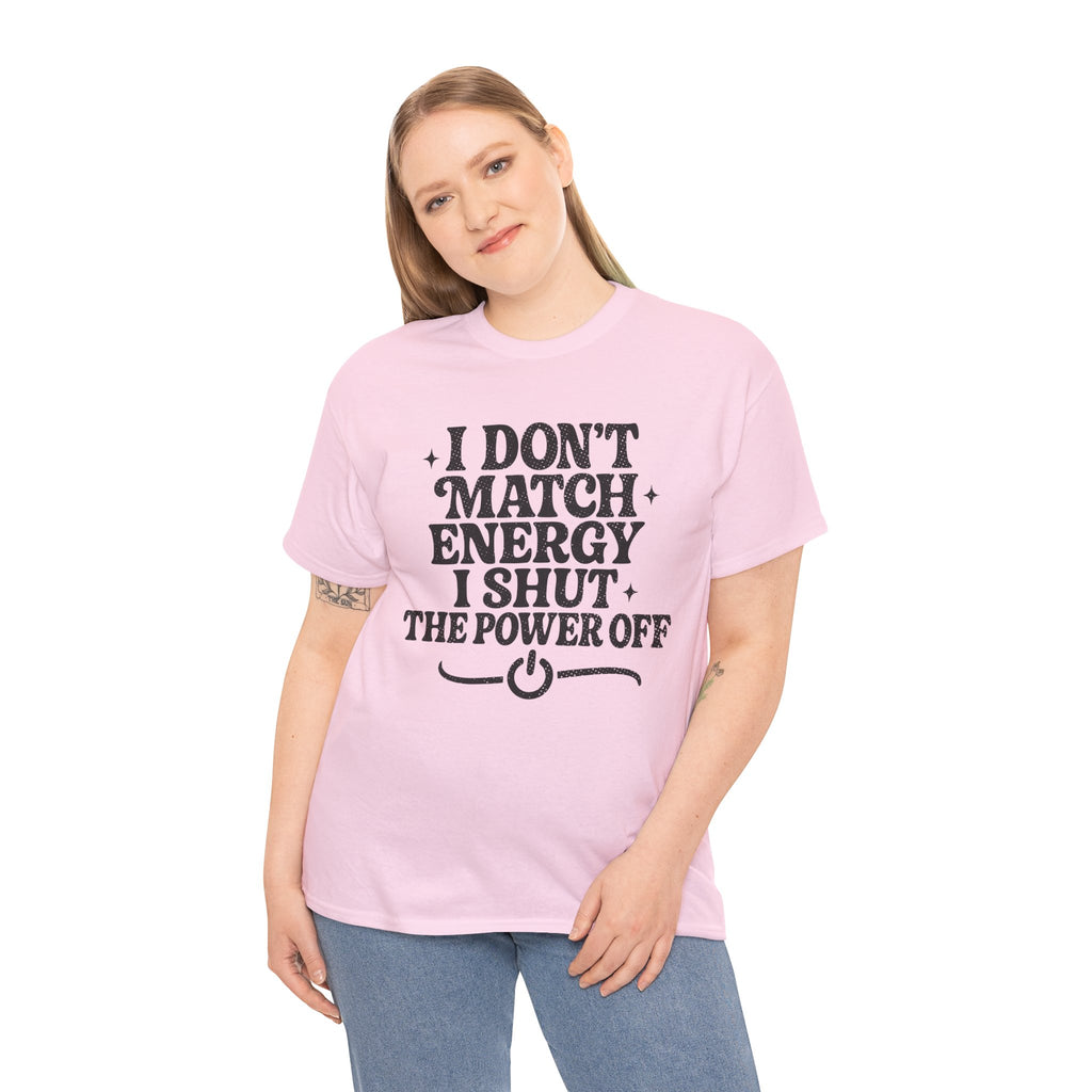 I Don’t Match Energy — Power Off Graphic Unisex Cotton Tee