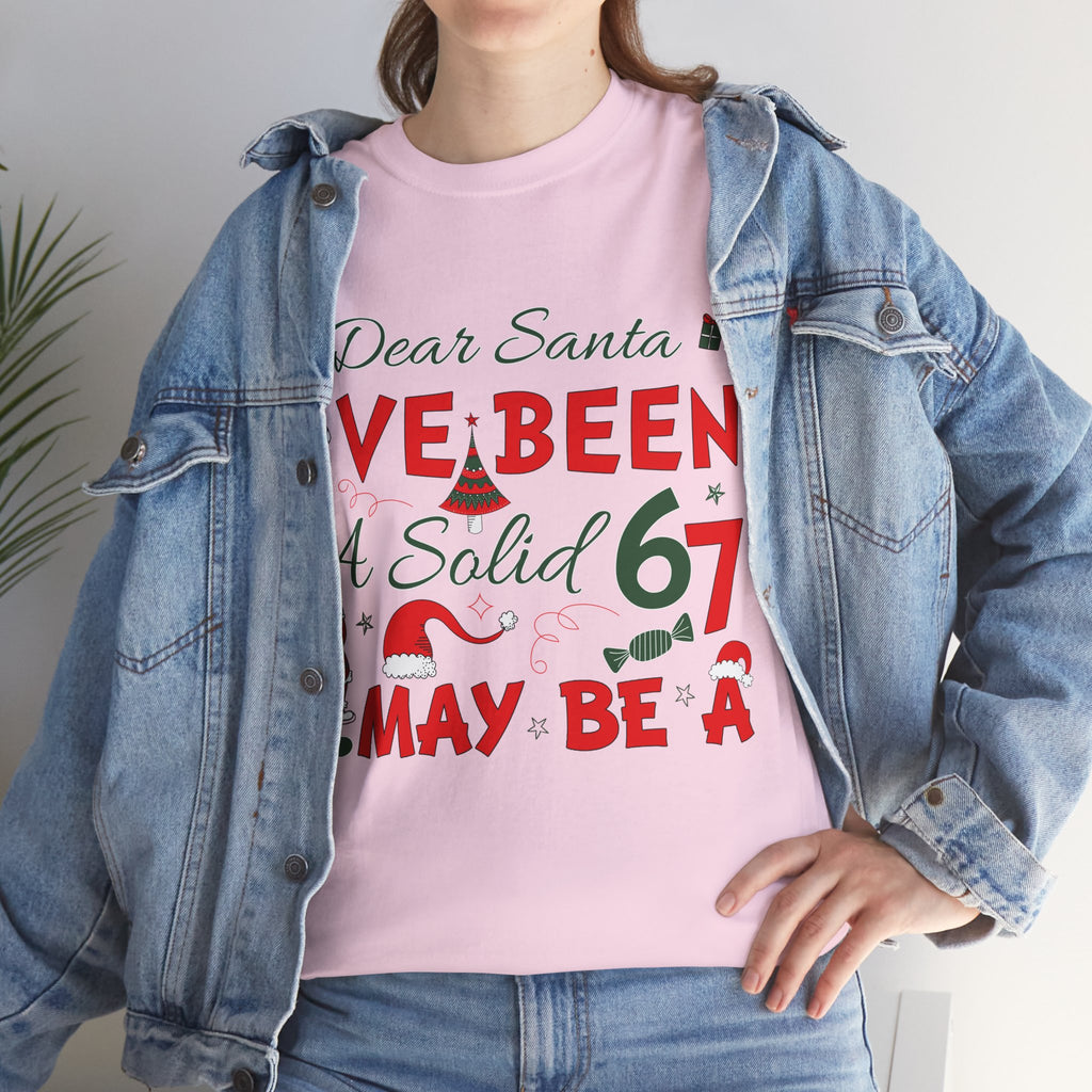 Funny Christmas “Dear Santa, I’ve Been A Solid 67, Maybe A” Unisex Cotton Tee