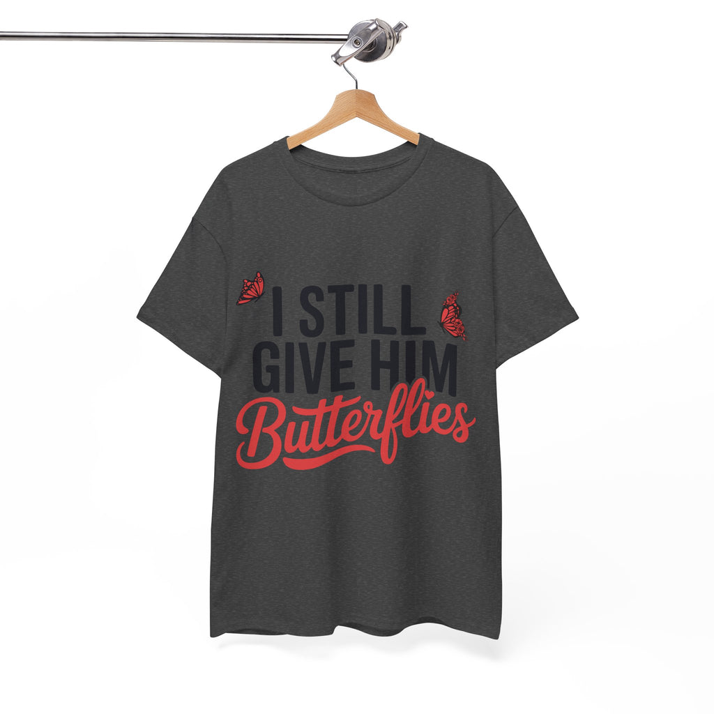 I Still Give Him Butterflies T-Shirt — Romantic Floral Butterfly Unisex Cotton Tee