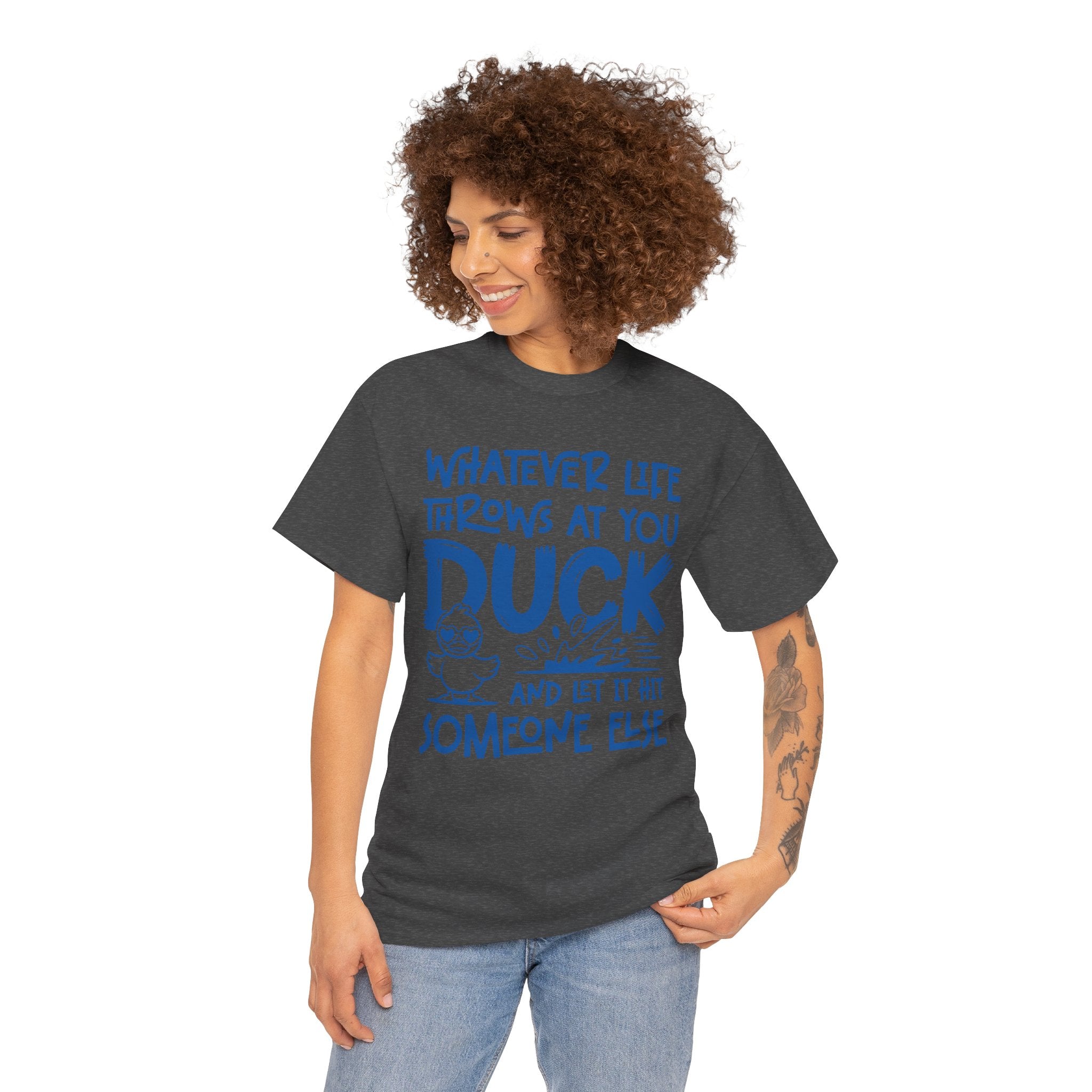 Funny Duck T-Shirt — “Whatever life throws at you, duck and let it hit someone else” Unisex Cotton Tee