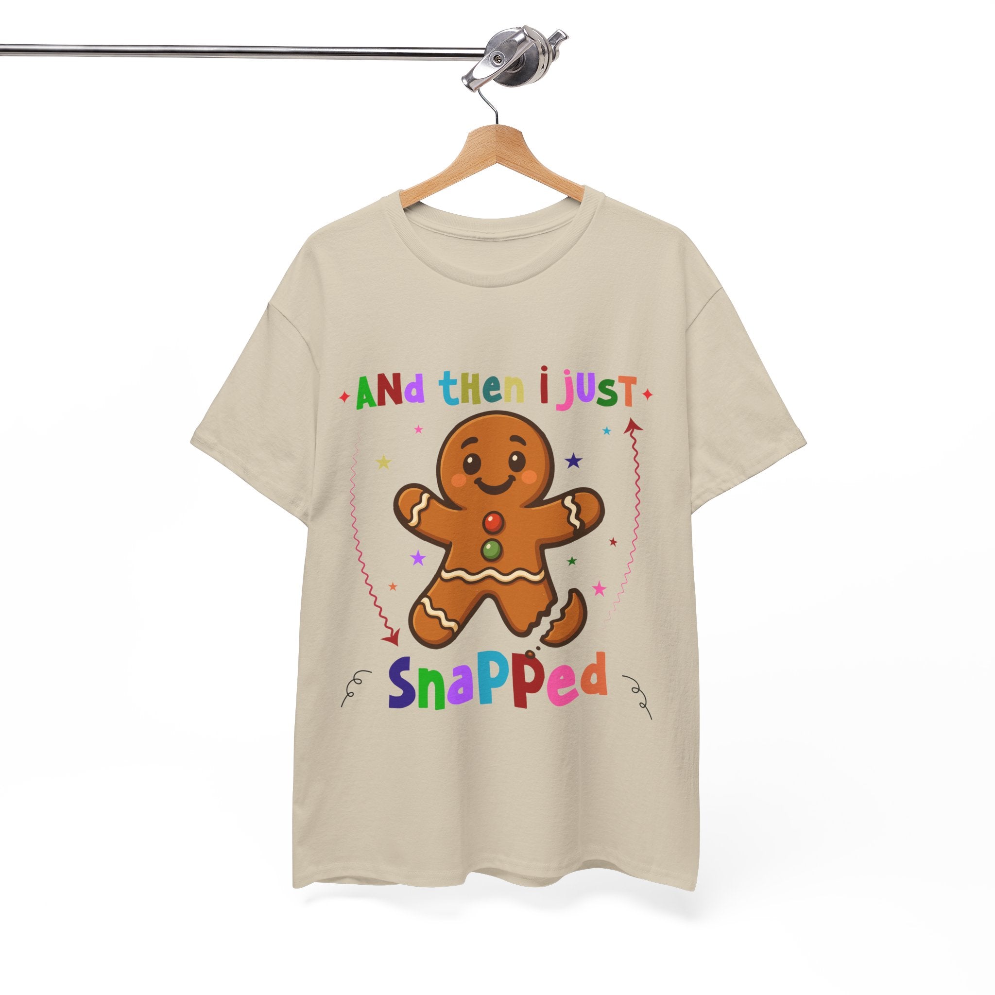 Gingerbread 'And Then I Just Snapped' Unisex Cotton T-Shirt