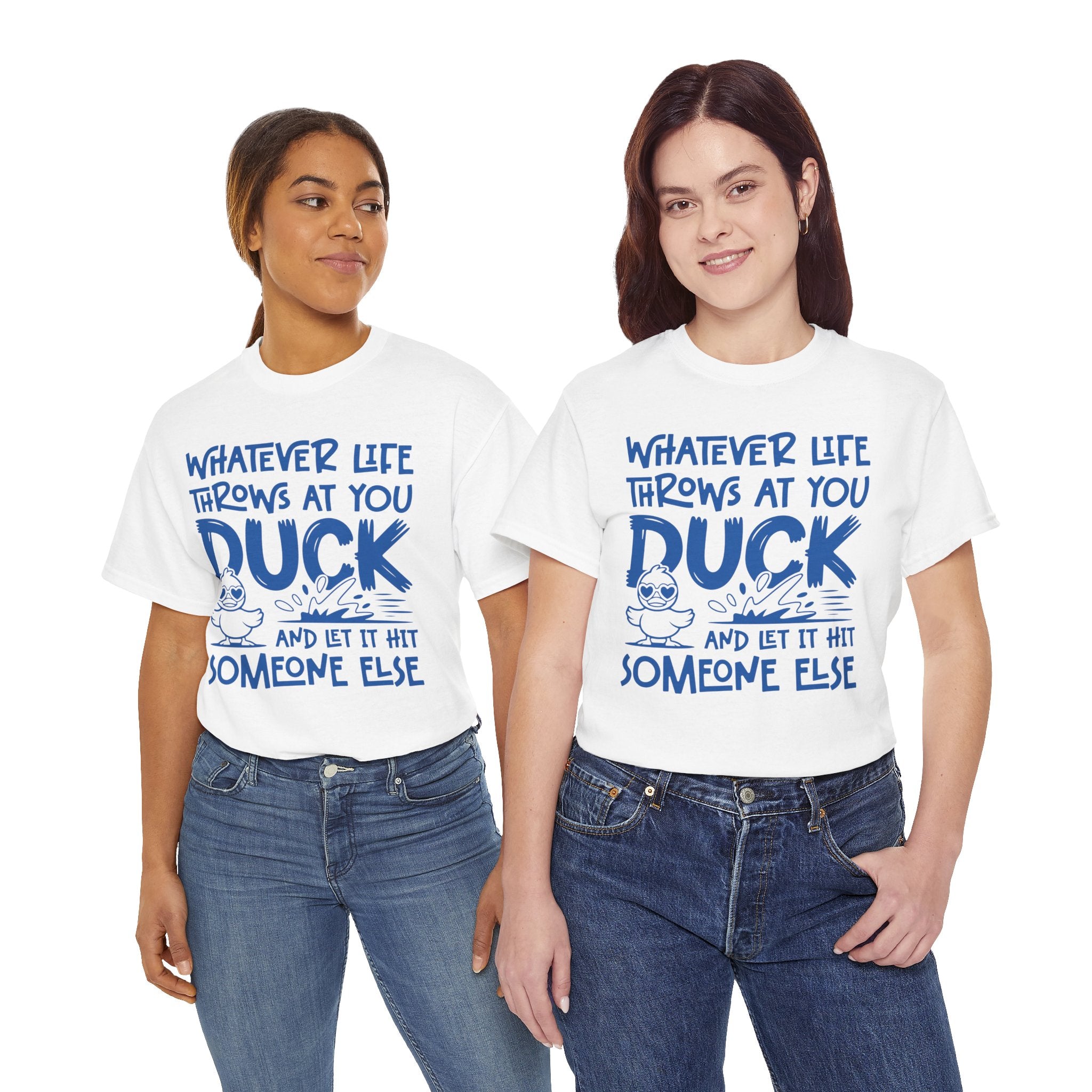 Funny Duck T-Shirt — “Whatever life throws at you, duck and let it hit someone else” Unisex Cotton Tee