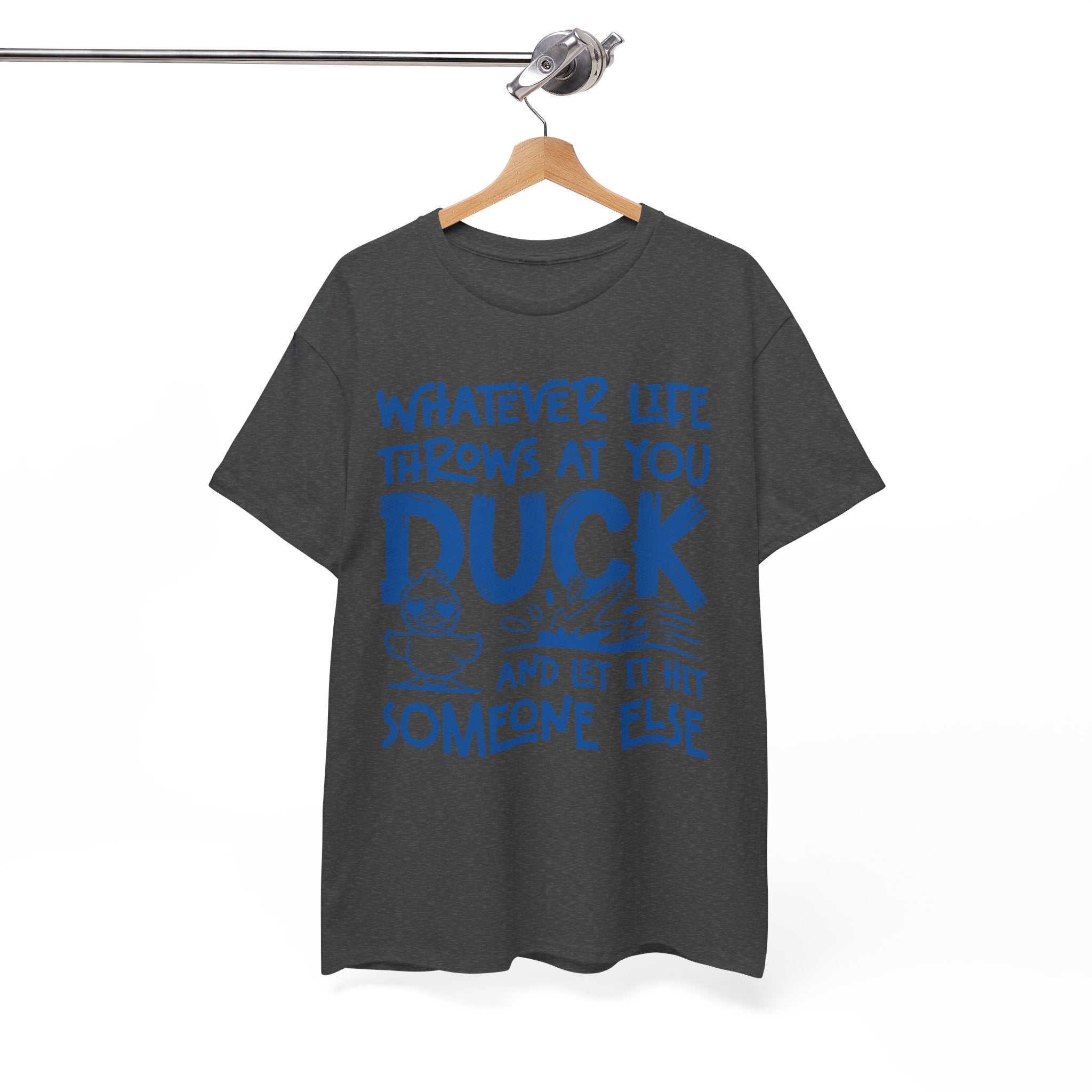 Funny Duck T-Shirt — “Whatever life throws at you, duck and let it hit someone else” Unisex Cotton Tee