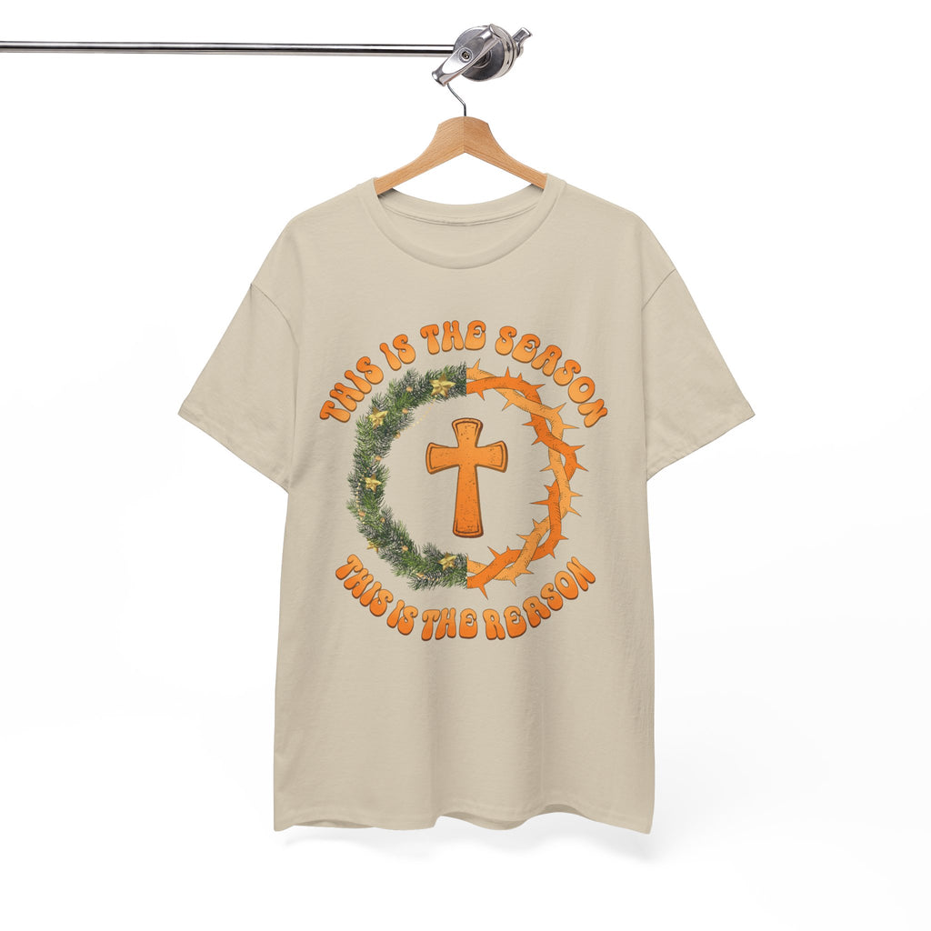 Christian Christmas T-Shirt — "This Is the Season, This Is the Reason" (Cross, Wreath & Crown of Thorns).Unisex Cotton Tee