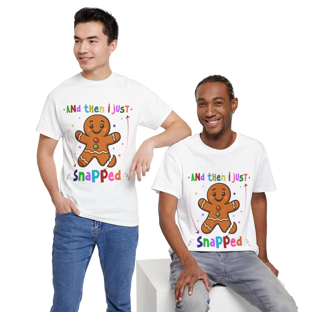 Gingerbread 'And Then I Just Snapped' Unisex Cotton T-Shirt