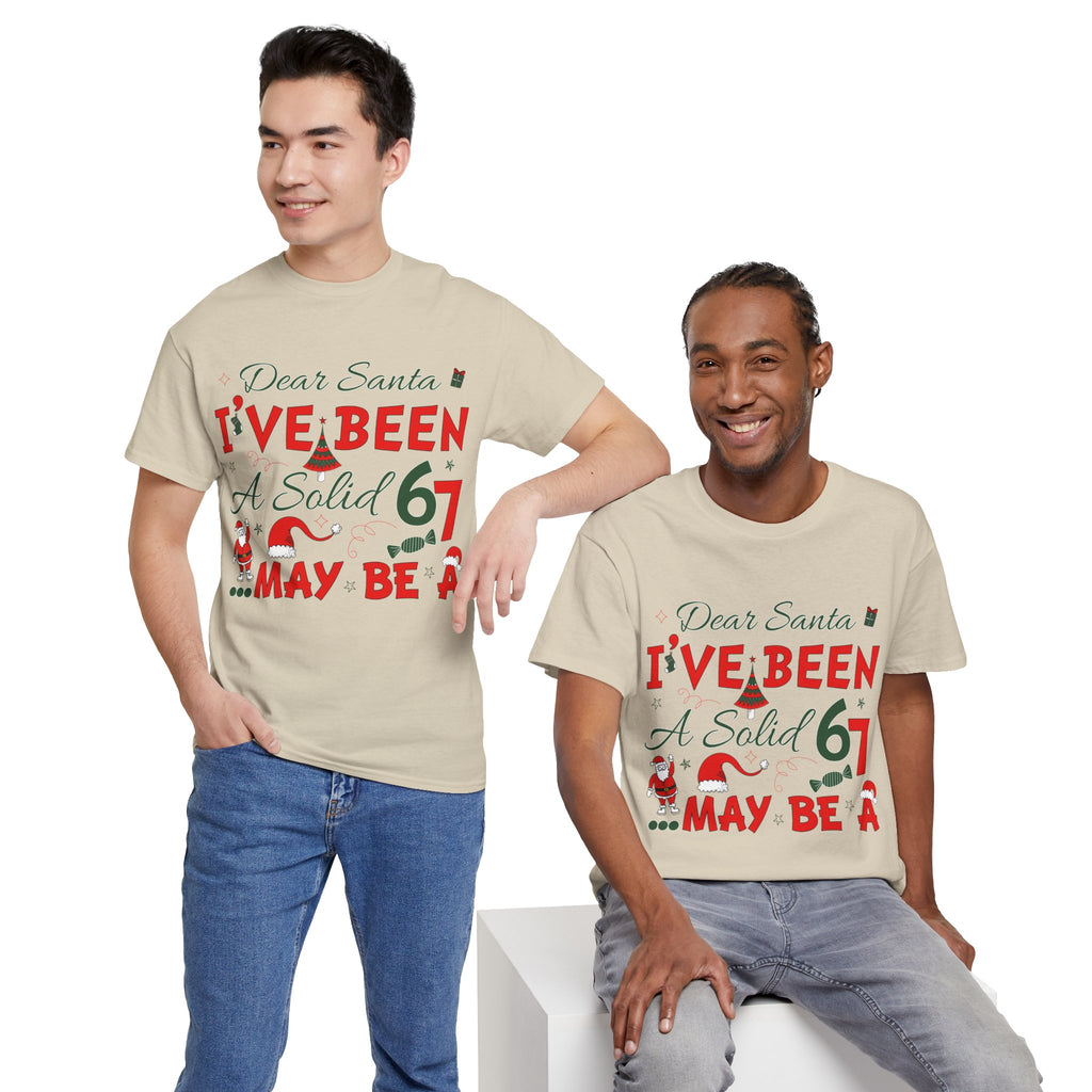 Funny Christmas “Dear Santa, I’ve Been A Solid 67, Maybe A” Unisex Cotton Tee