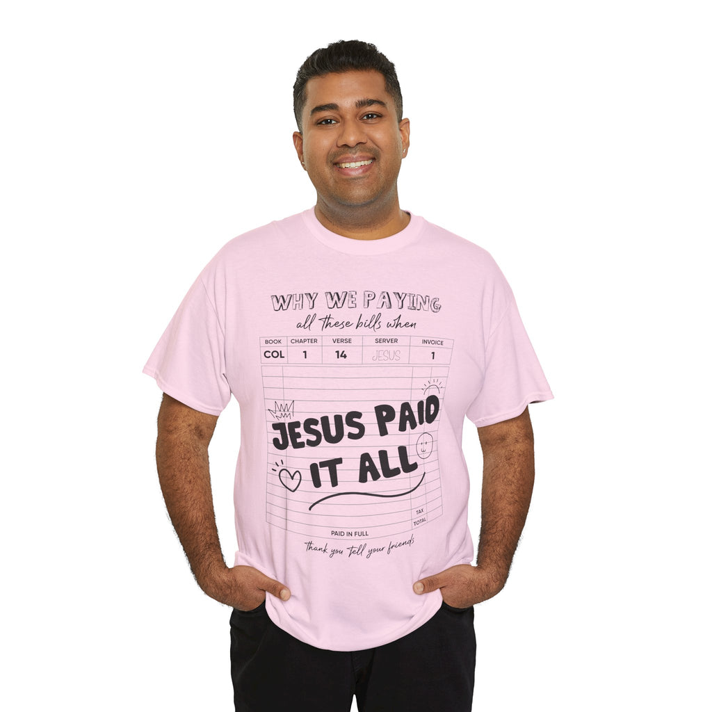 Christian Tee — “Why We Paying All These Bills When Jesus Paid It All” Receipt-Style Faith Shirt.Unisex Cotton Tee