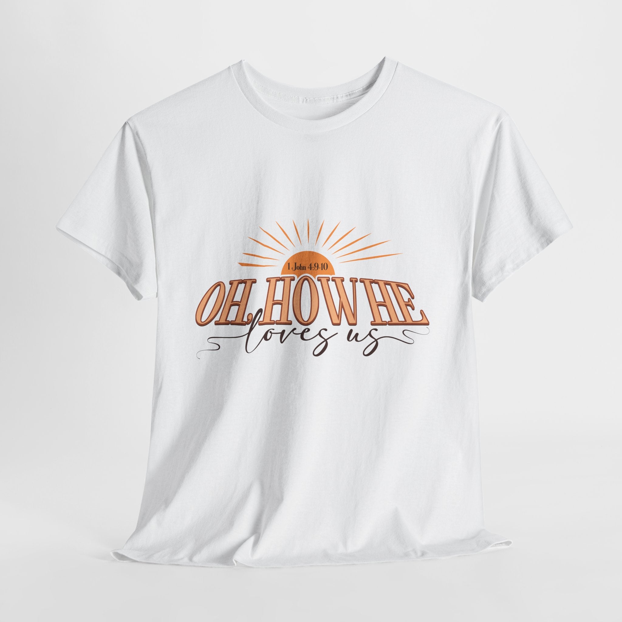 Oh How He Loves Us Sunrise Tee — 1 John 4:9-10 Christian Unisex Cotton T‑Shirt