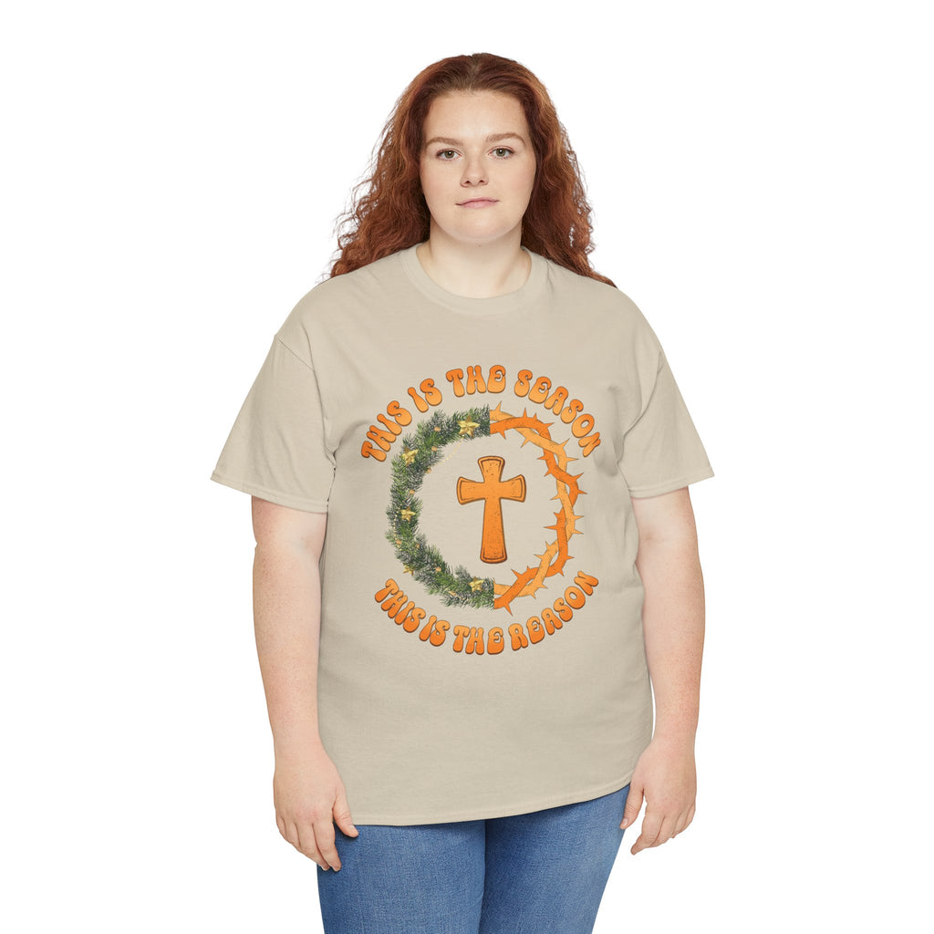 Christian Christmas T-Shirt — "This Is the Season, This Is the Reason" (Cross, Wreath & Crown of Thorns).Unisex Cotton Tee