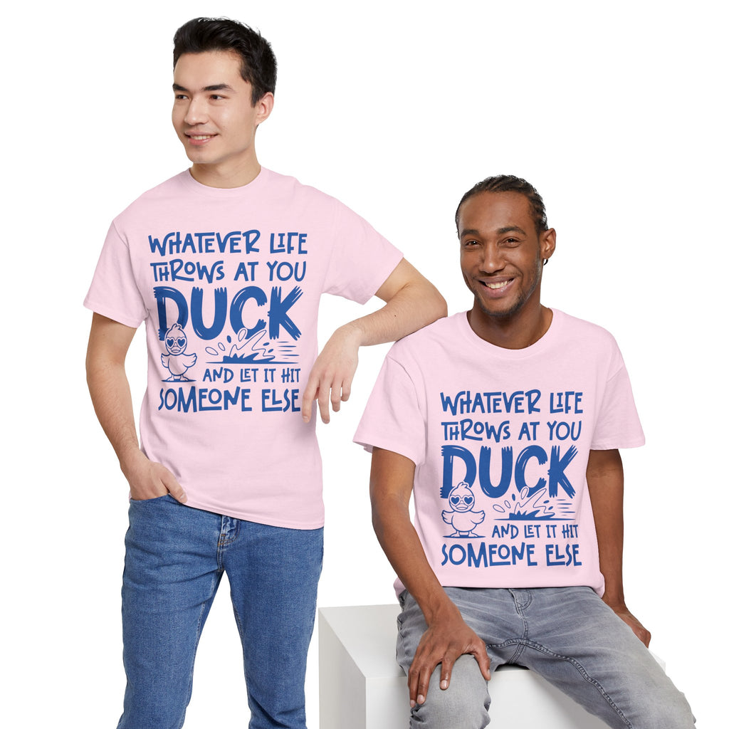 Funny Duck T-Shirt — “Whatever life throws at you, duck and let it hit someone else” Unisex Cotton Tee