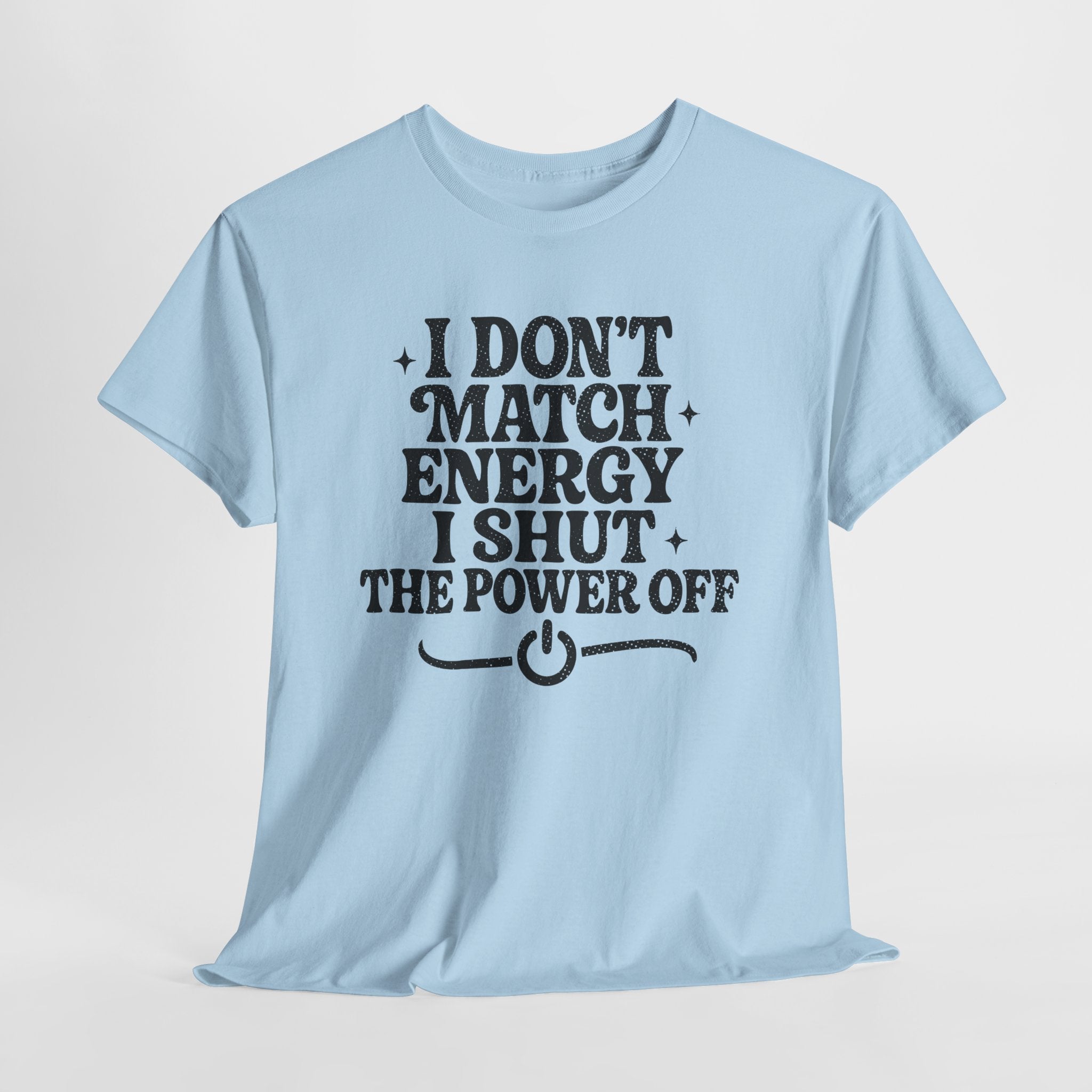 I Don’t Match Energy — Power Off Graphic Unisex Cotton Tee