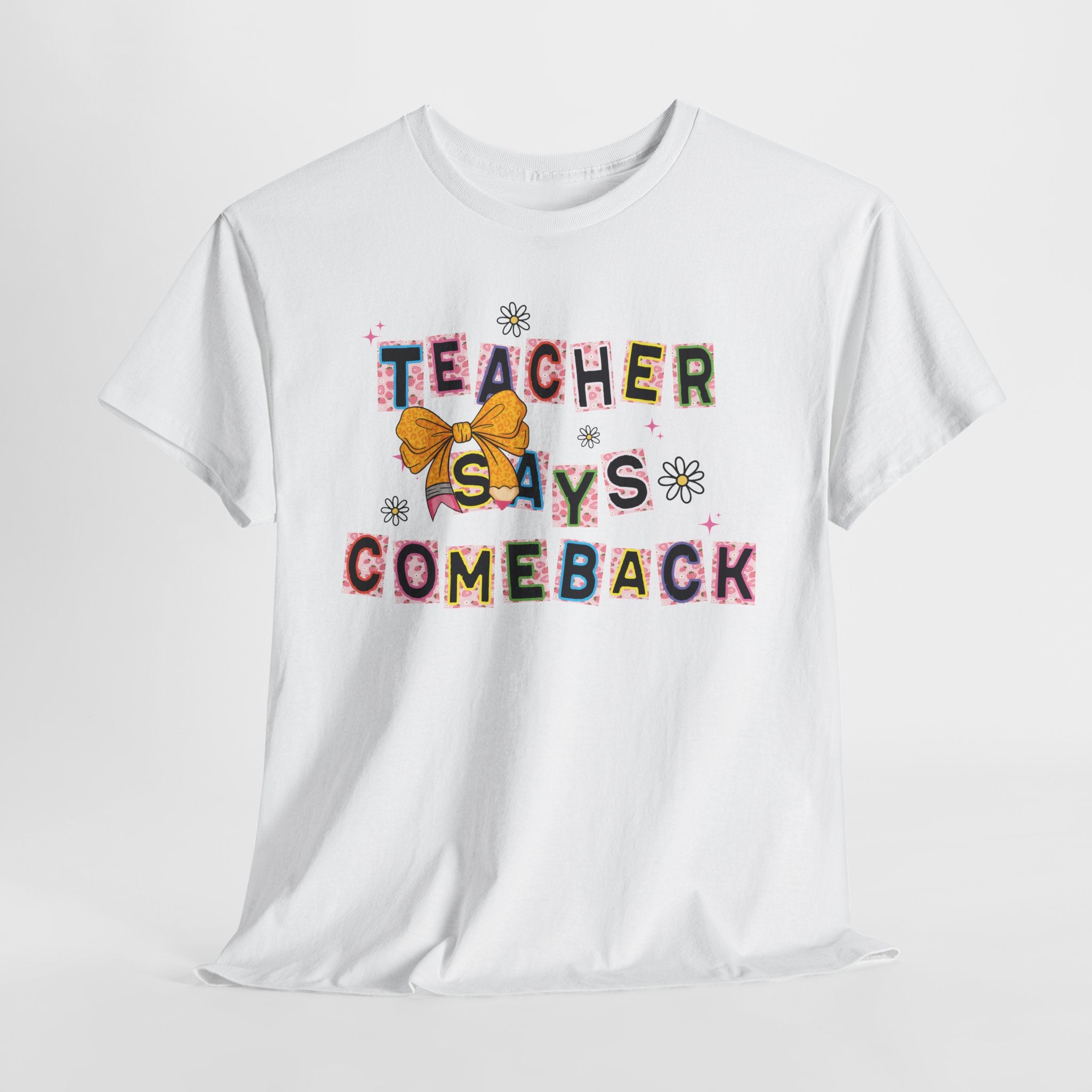 Teacher Says Comeback Unisex Tee