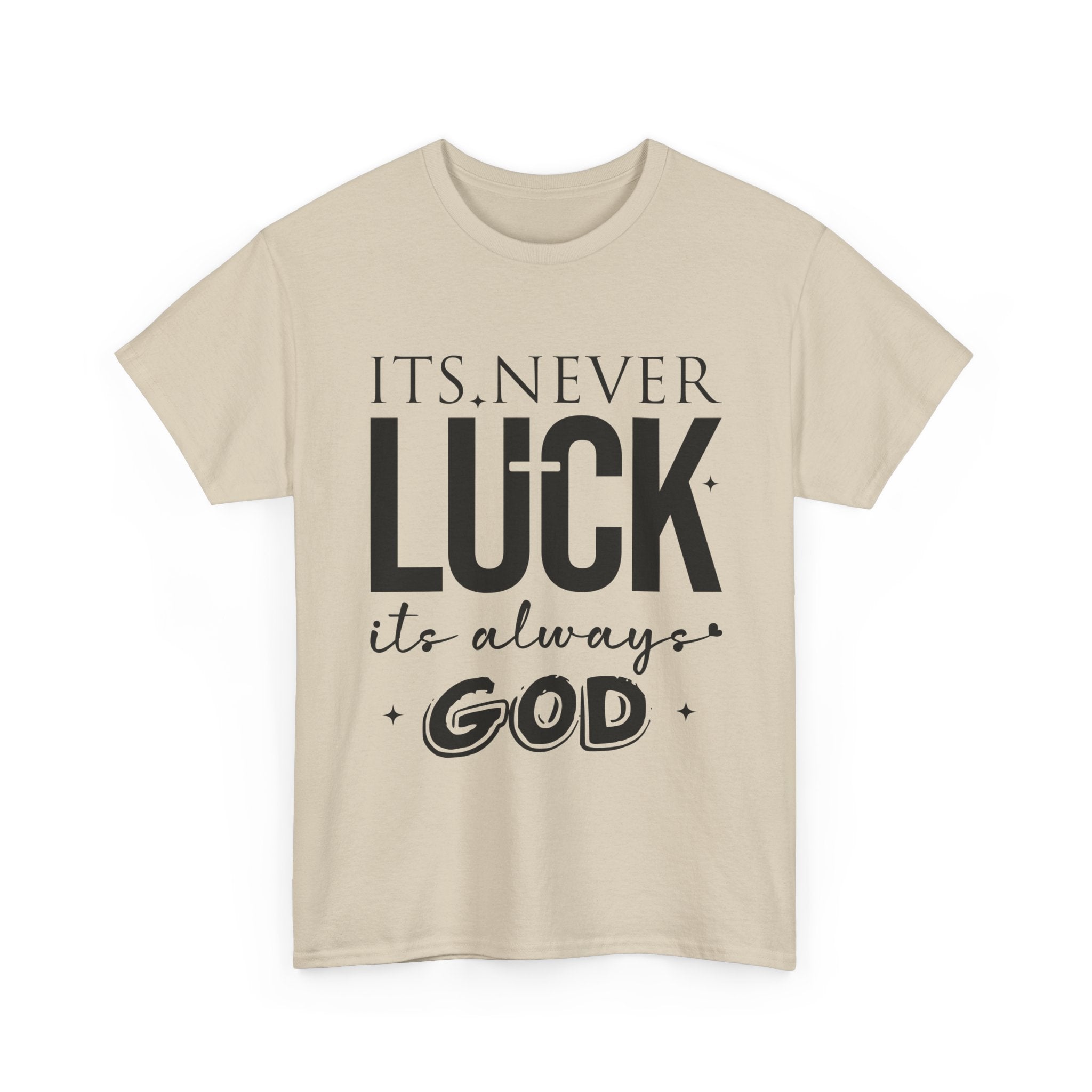 It's Never Luck, It's Always God Tee — Inspirational Christian Unisex Cotton T-Shirt