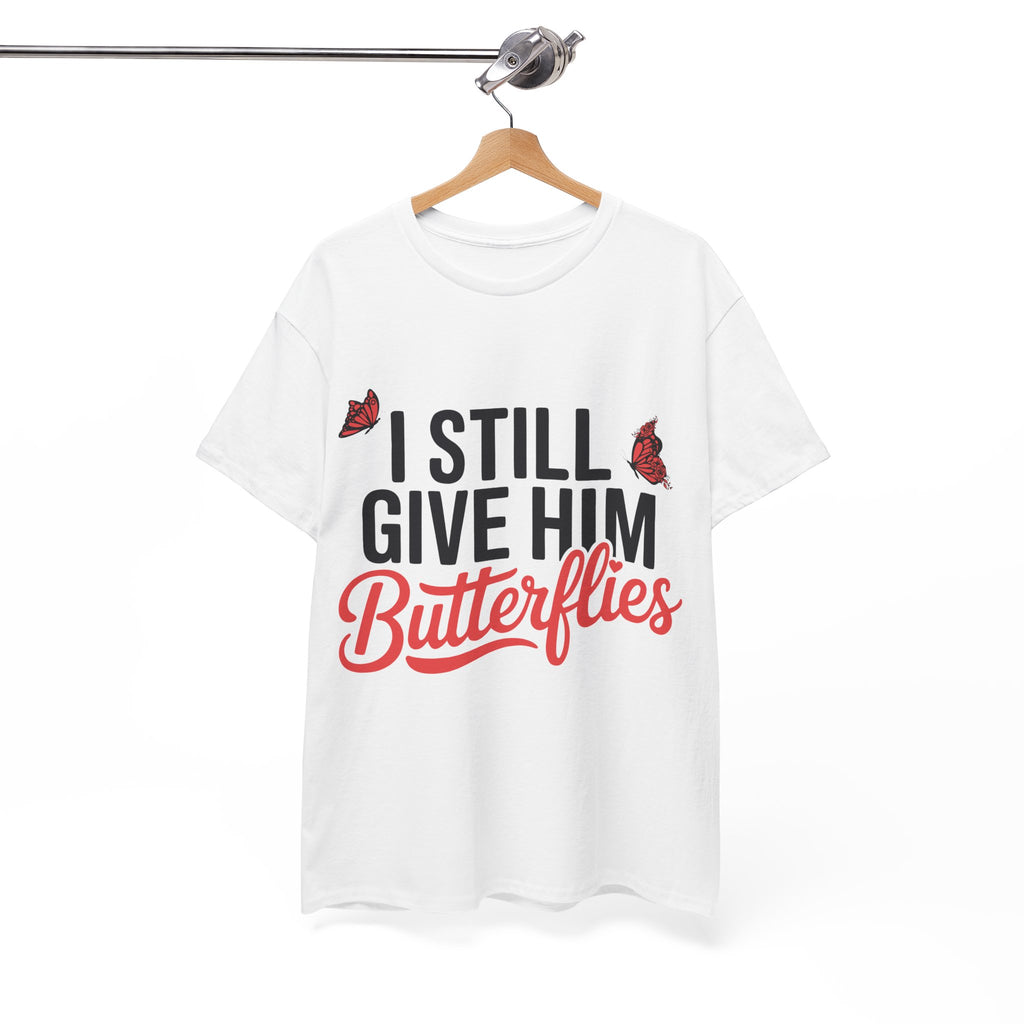I Still Give Him Butterflies T-Shirt — Romantic Floral Butterfly Unisex Cotton Tee