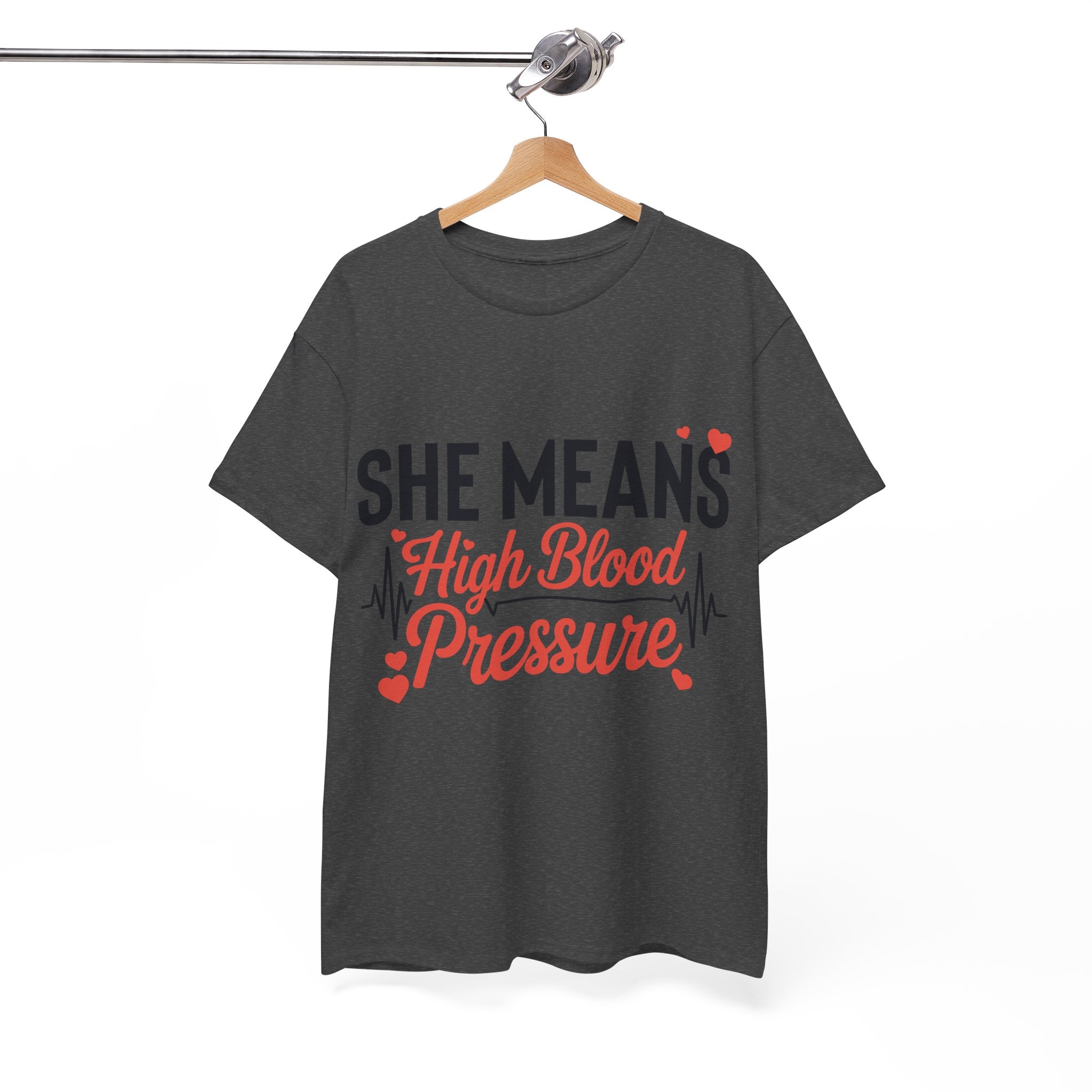 Funny Valentine T‑Shirt — “She Means High Blood Pressure” Heartbeat Unisex Cotton Tee
