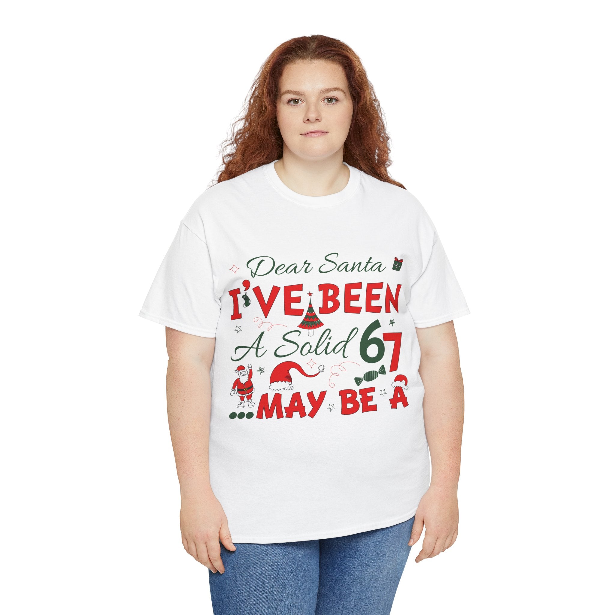 Funny Christmas “Dear Santa, I’ve Been A Solid 67, Maybe A” Unisex Cotton Tee