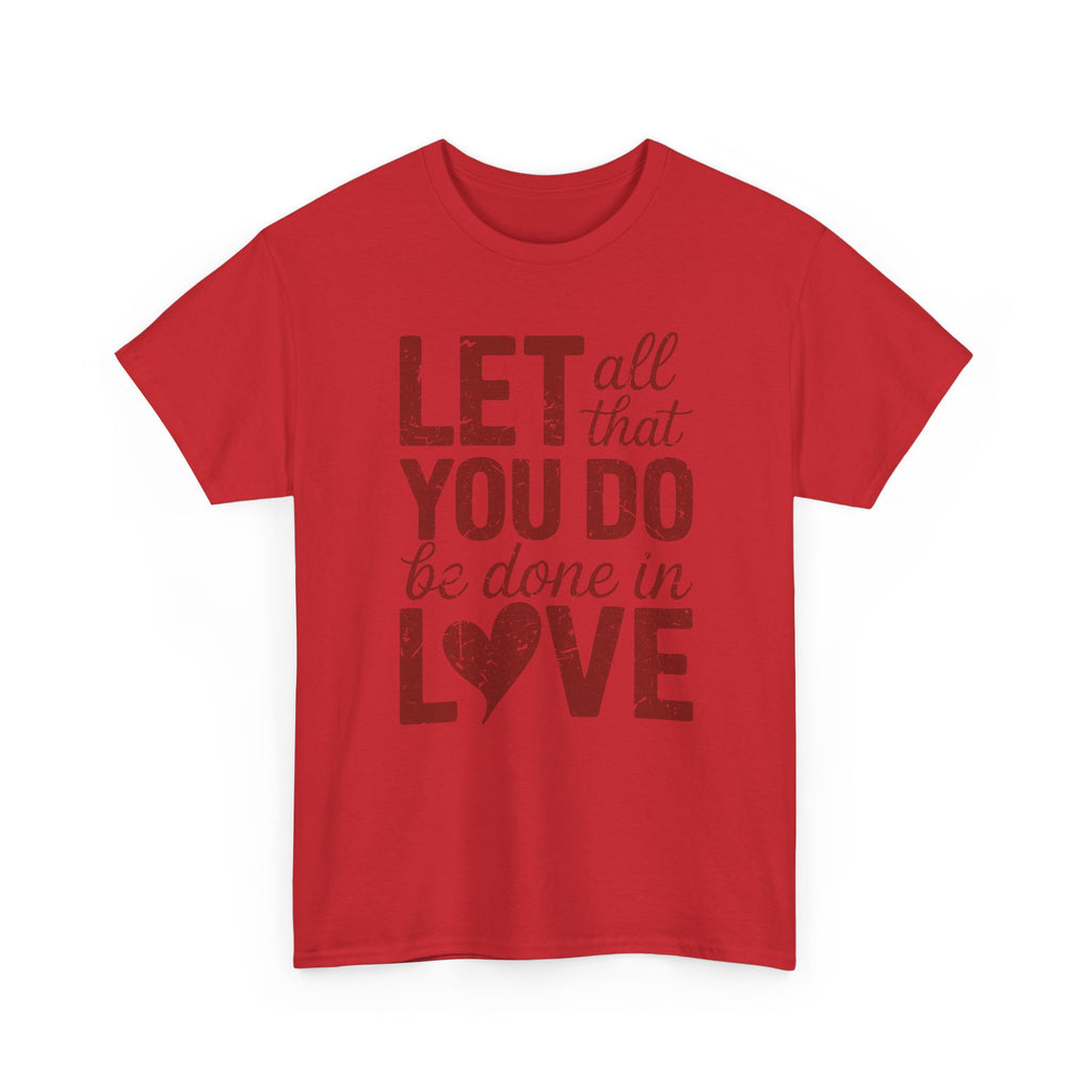 Let All That You Do Be Done In Love T-Shirt — Rustic Red Typography Unisex Cotton Tee